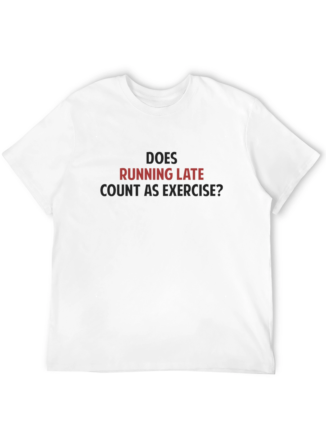 Running Late Exercise T-Shirt - Funny Workout Tee
