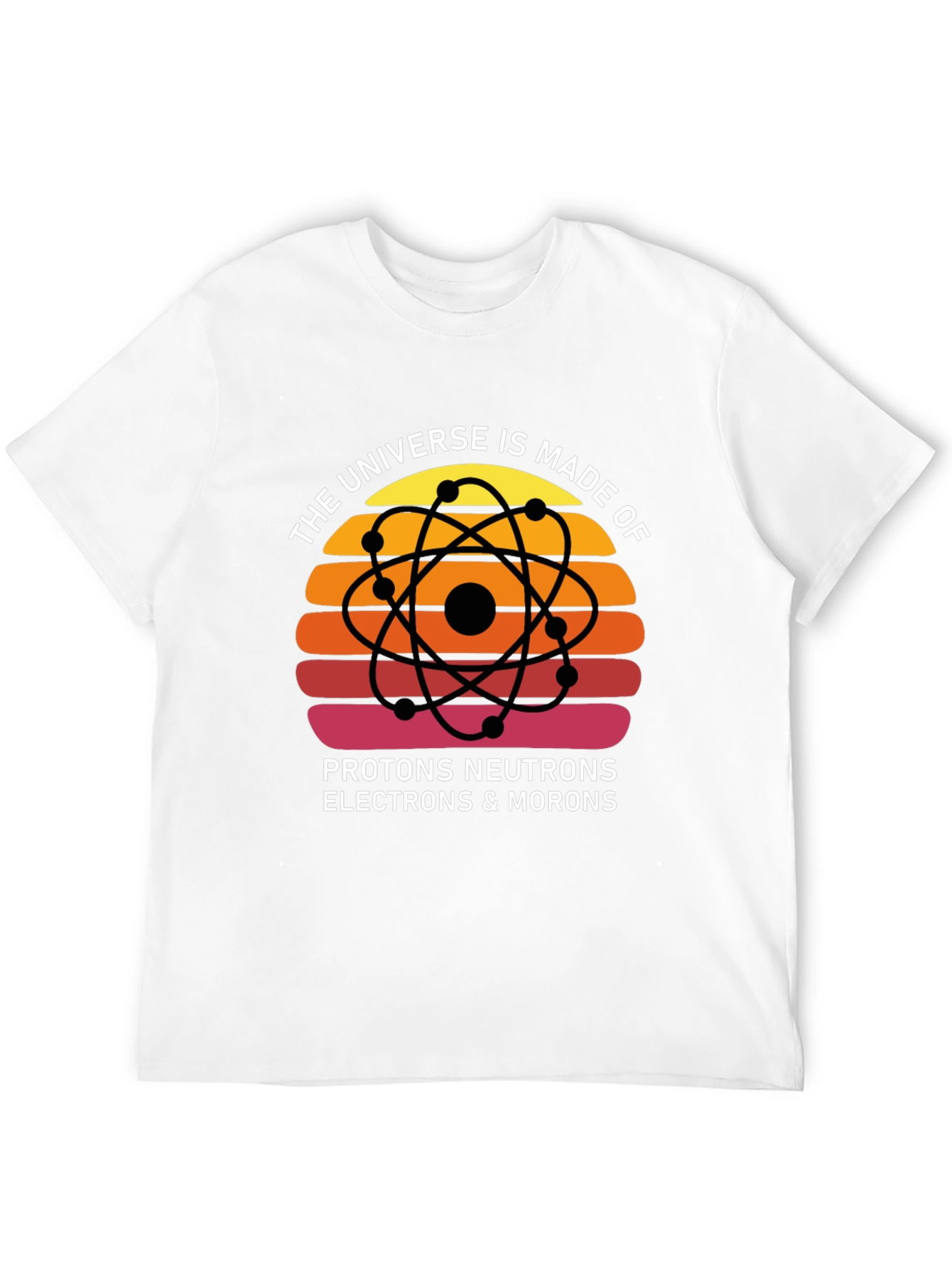 Universe Made of Morons T-Shirt