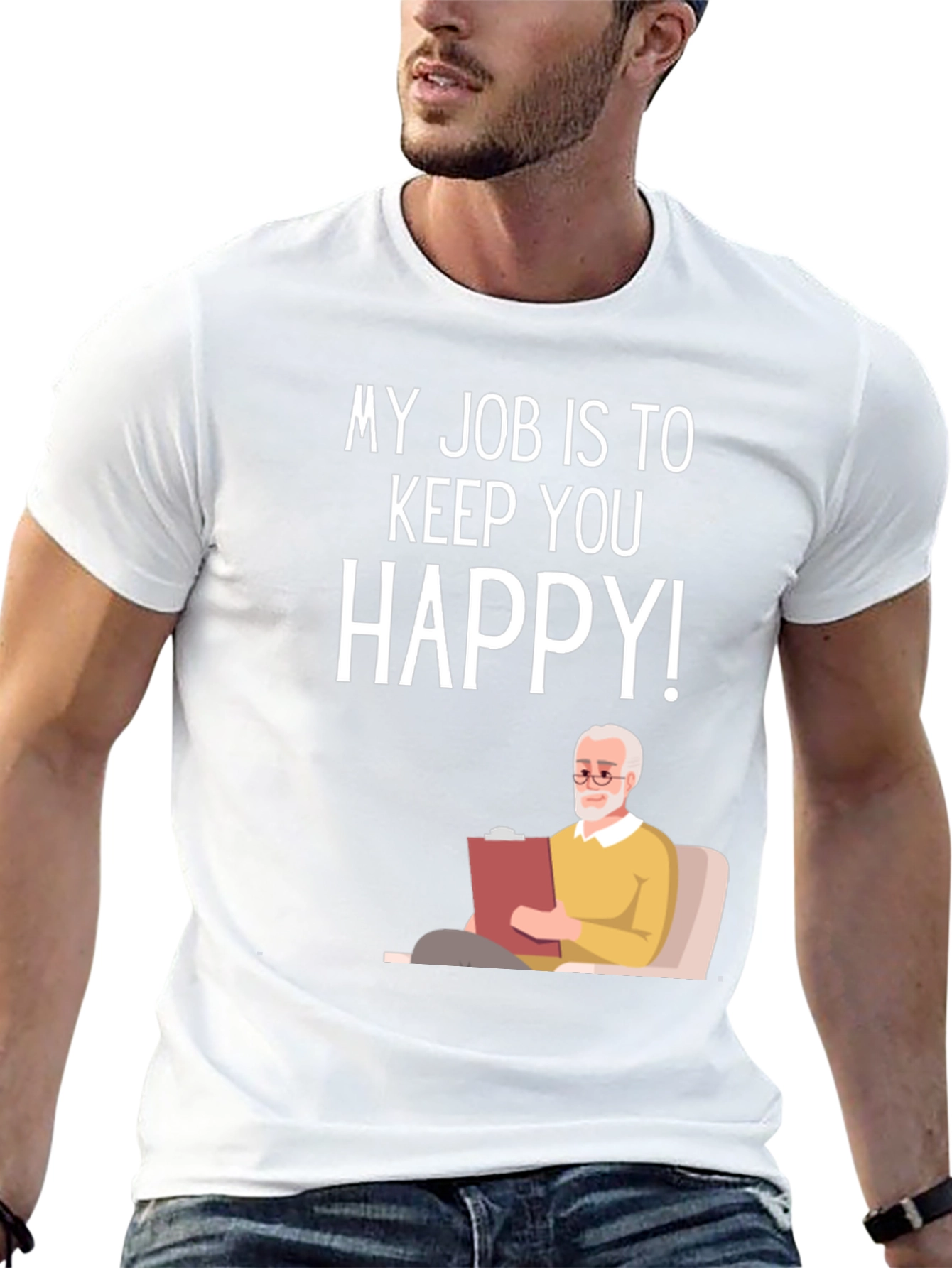 My Job Is To Keep You Happy Therapist T-Shirt