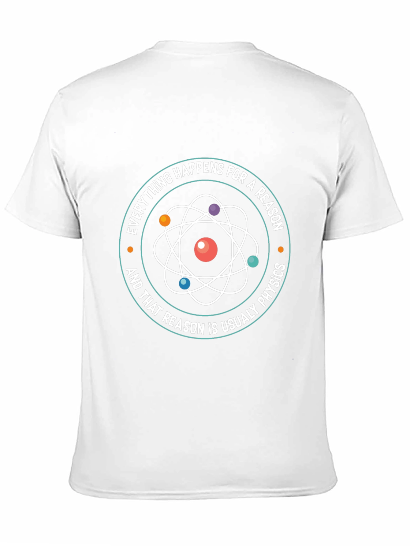 Physics T-Shirt - Everything Happens For A Reason