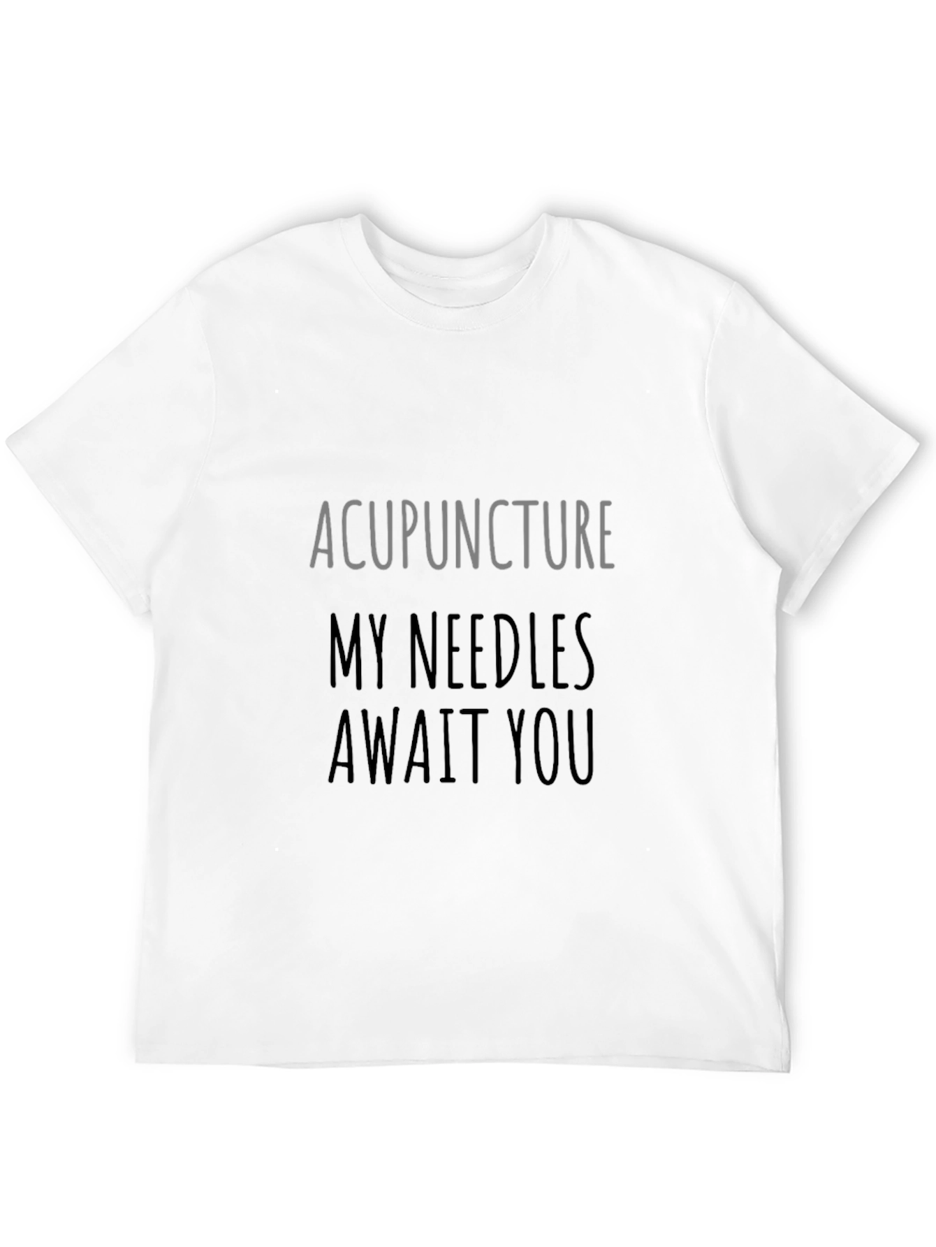 Acupuncture Needles Await You Graphic Tee