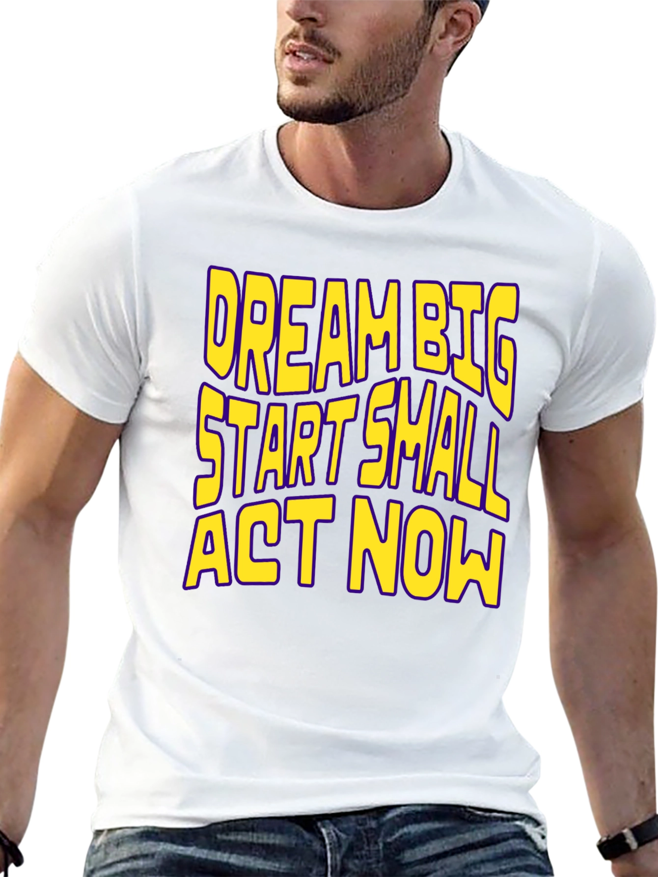 Dream Big Start Small Act Now Motivational T-Shirt