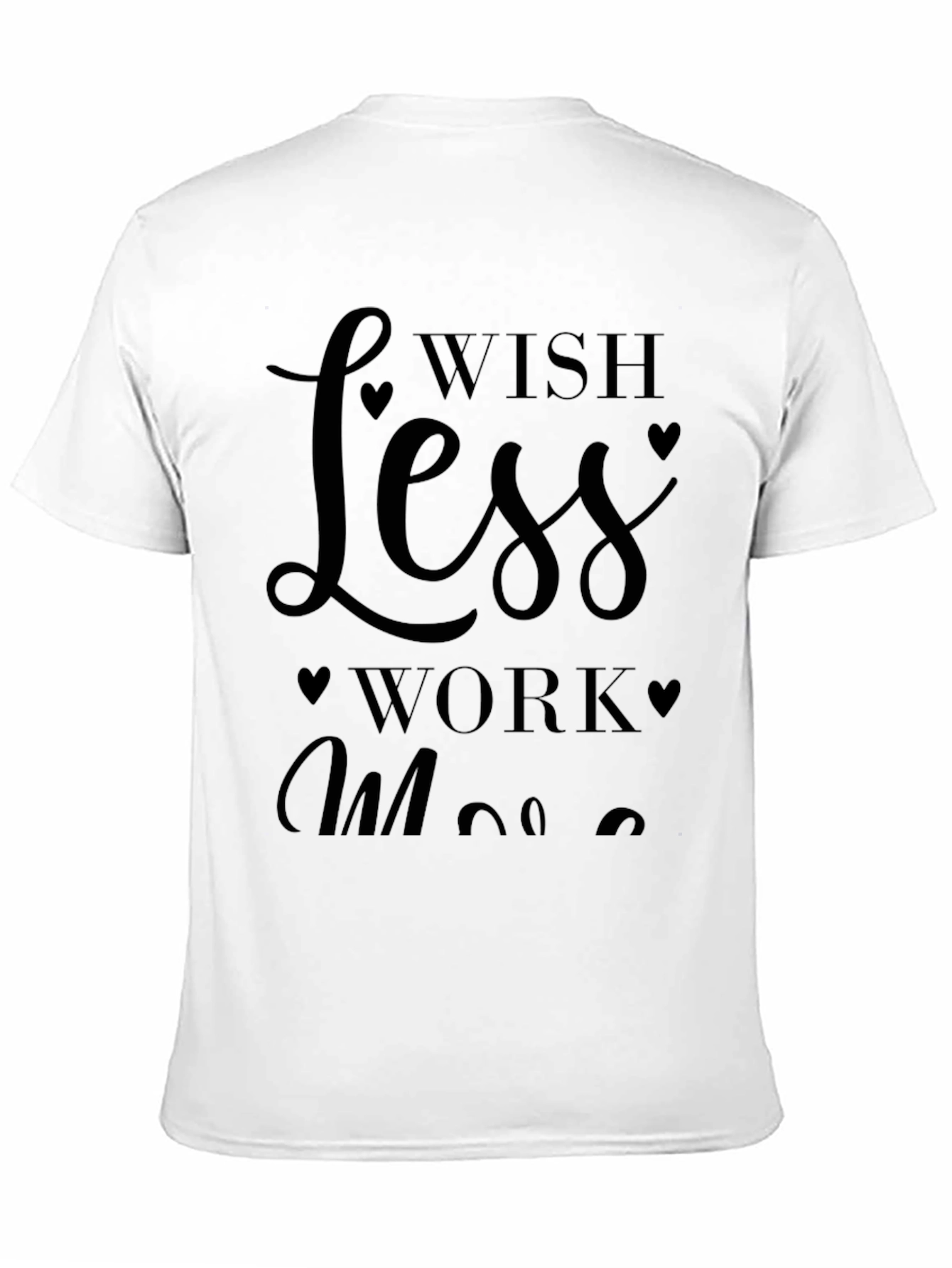 Wish Less Work More Graphic Tee
