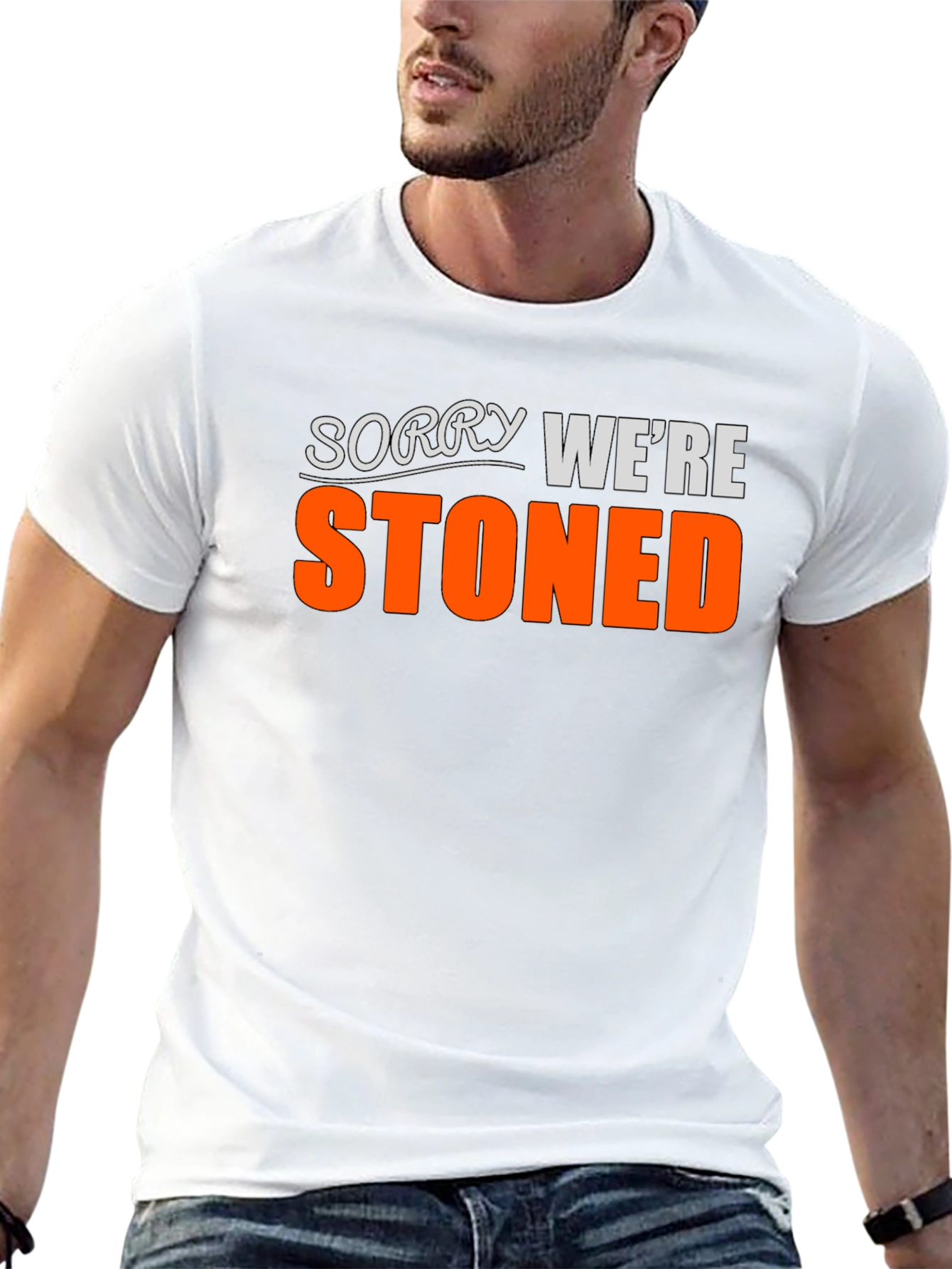 Funny Stoned T-Shirt - Sorry Were Stoned