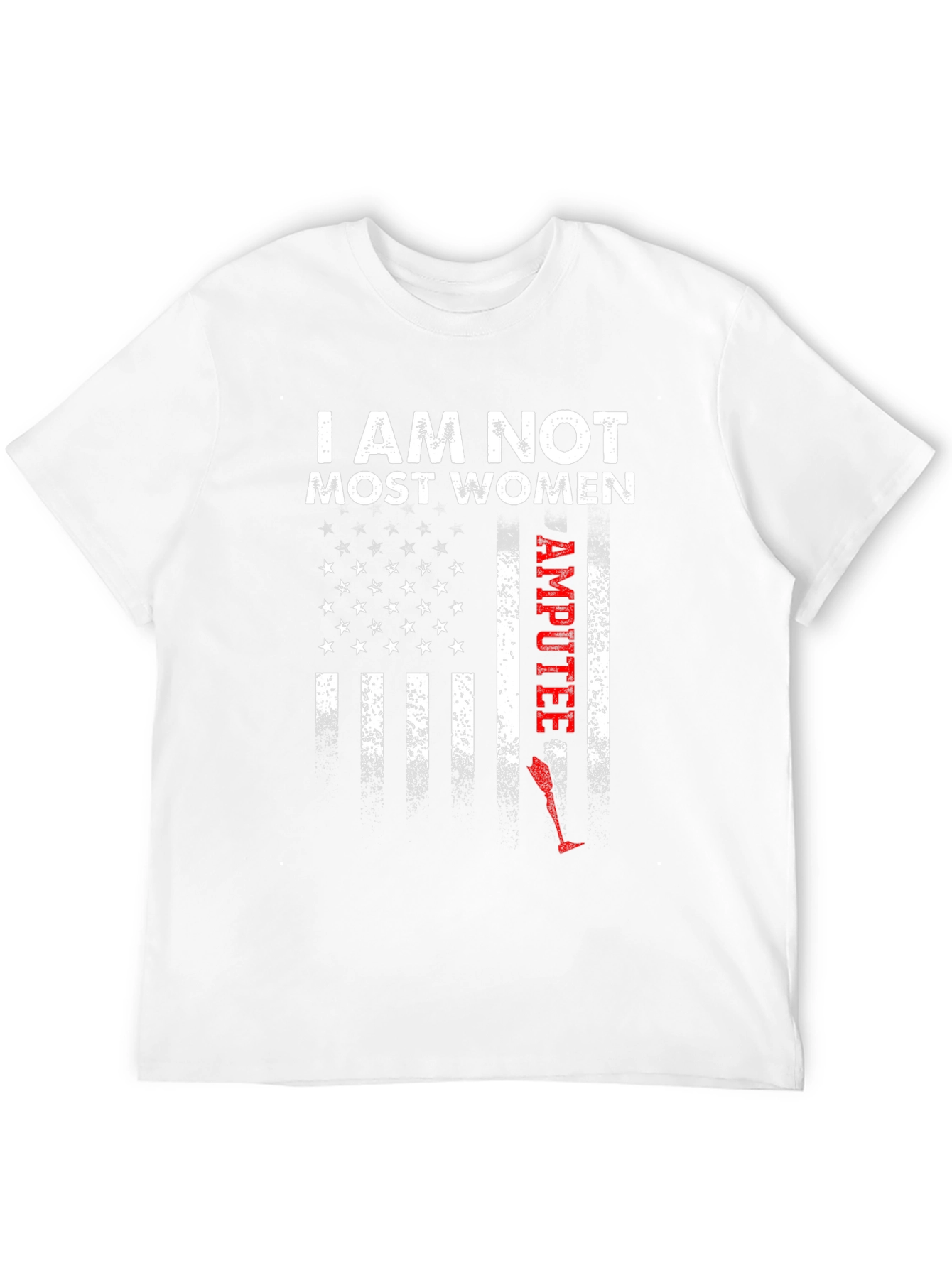 I Am Not Most Women Amputee Graphic Tee