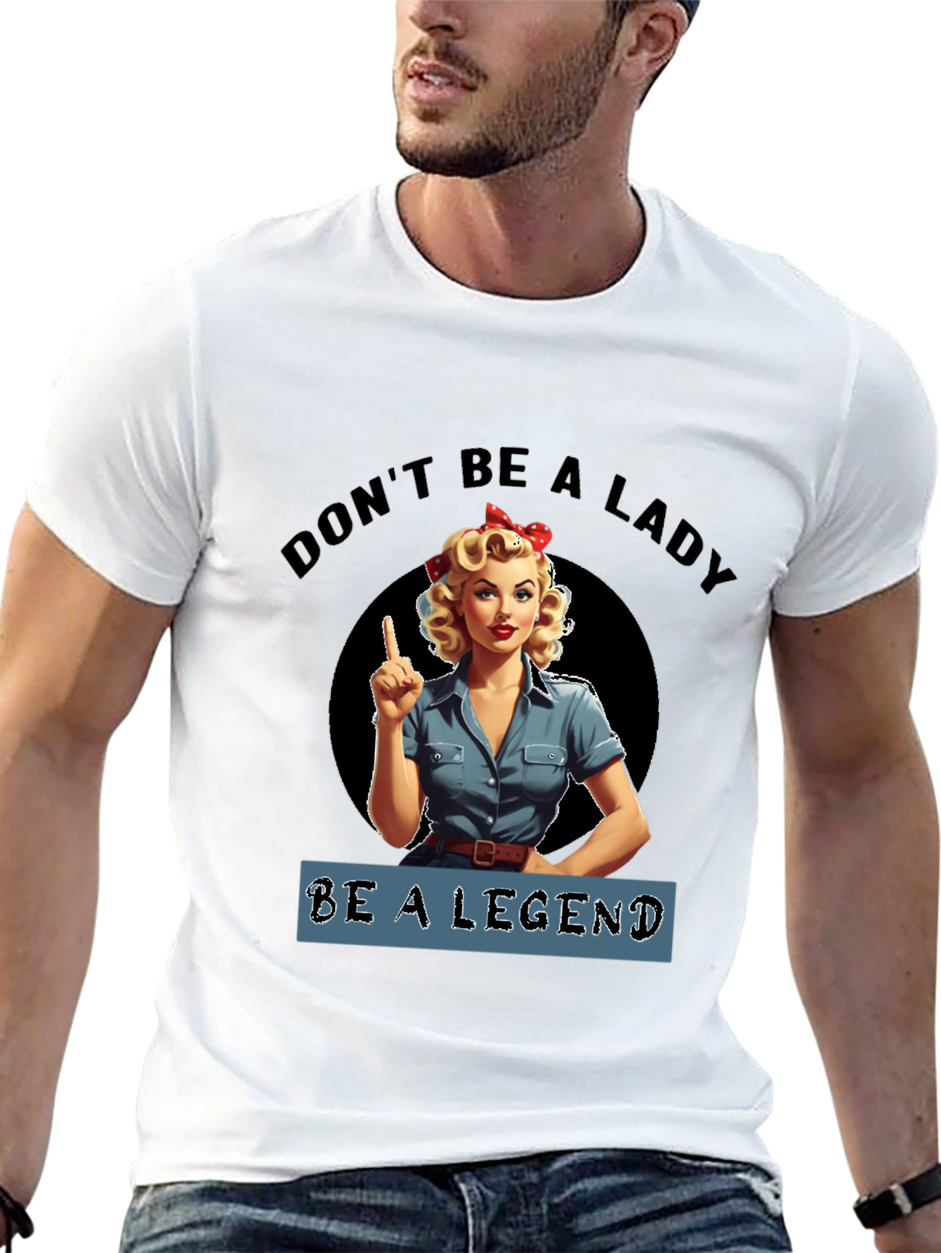 Dont Be a Lady Be a Legend T-Shirt