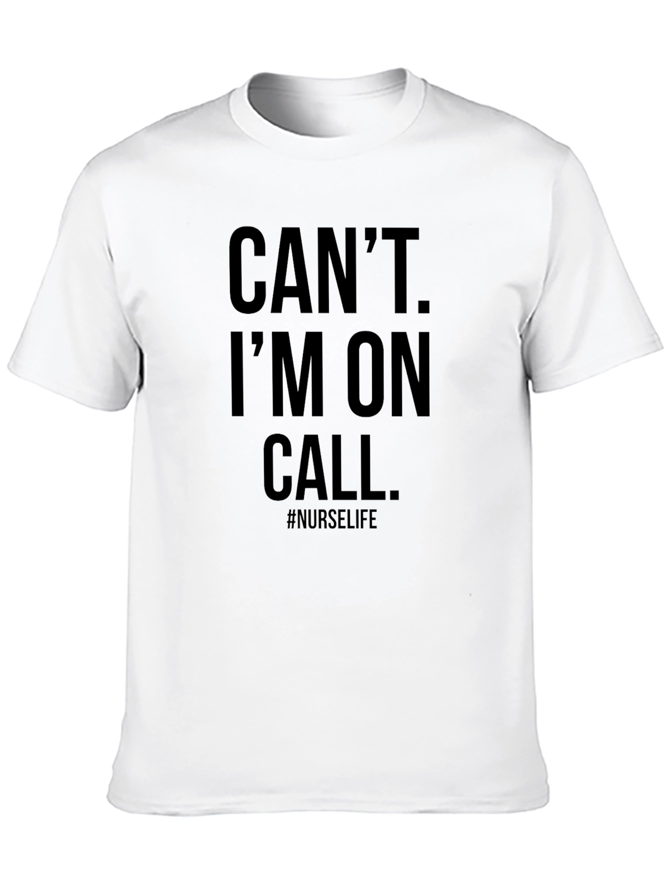 Cant Im On Call Nurse Life Black T-Shirt
