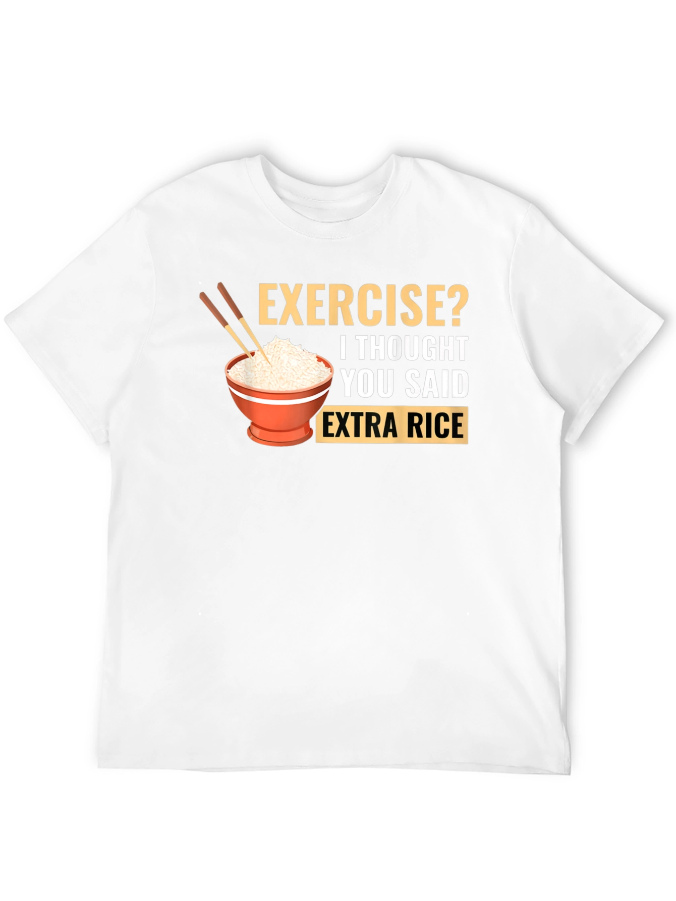 Exercise? Extra Rice T-Shirt