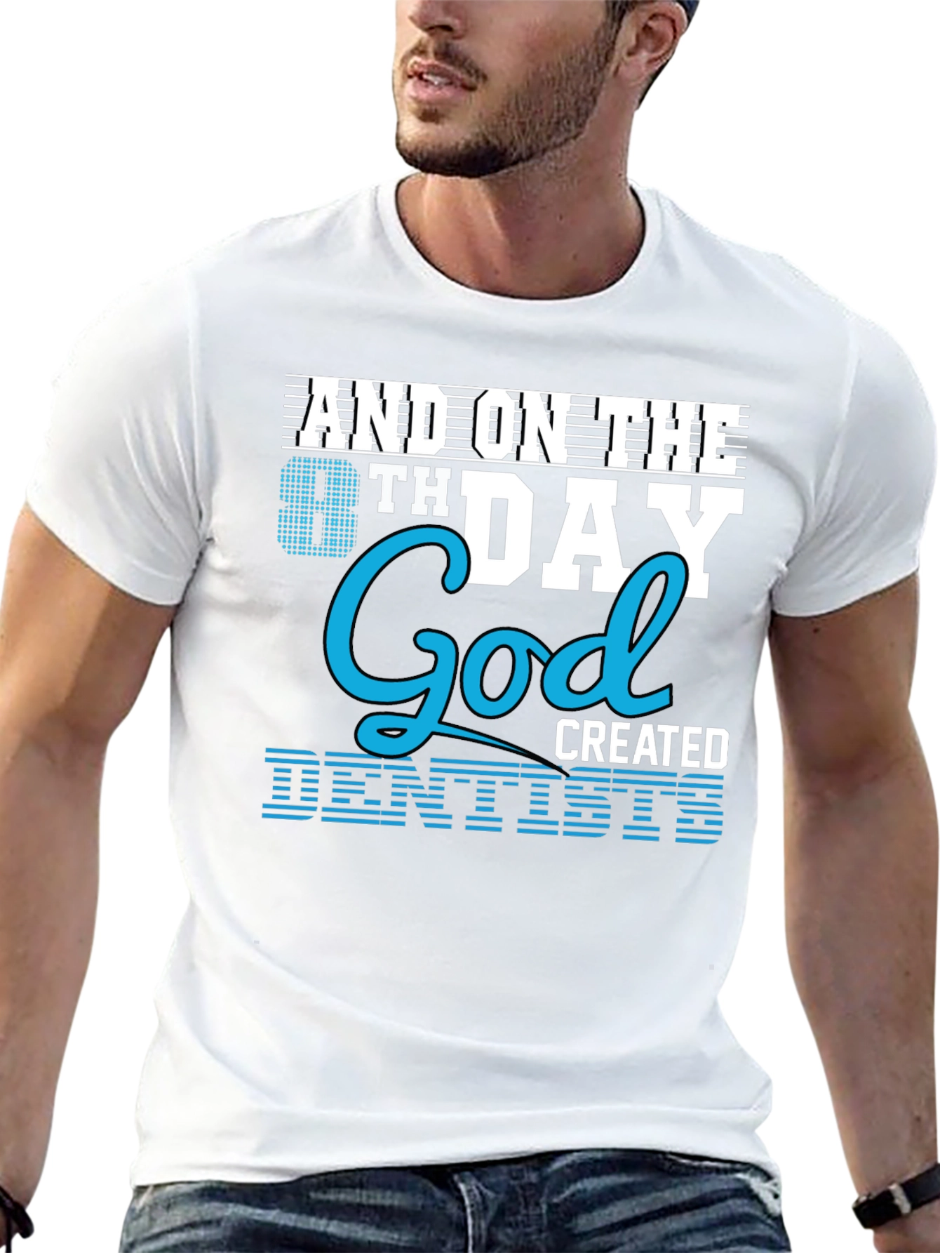 8th Day God Created Dentists T-Shirt