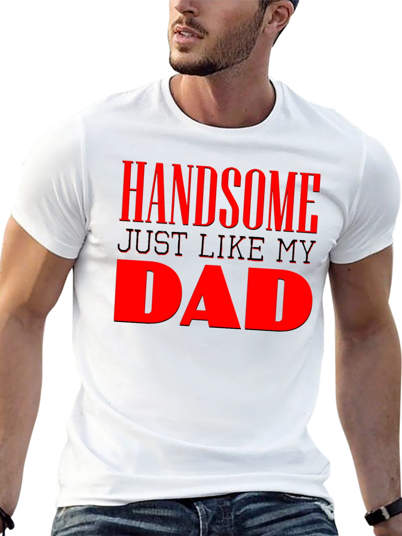 Handsome Just Like My Dad - Mens Graphic Tee