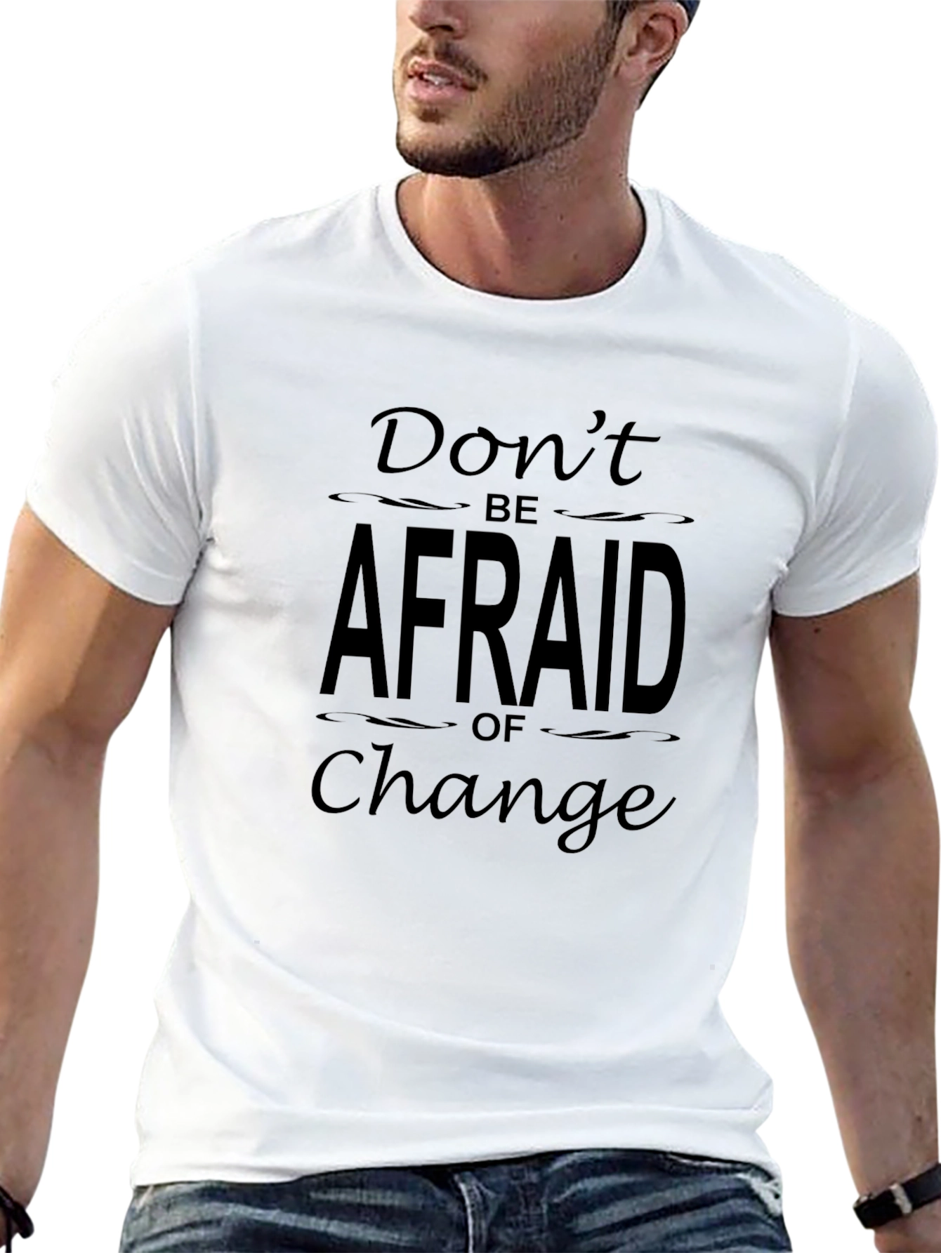 Dont Be Afraid of Change Graphic T-Shirt