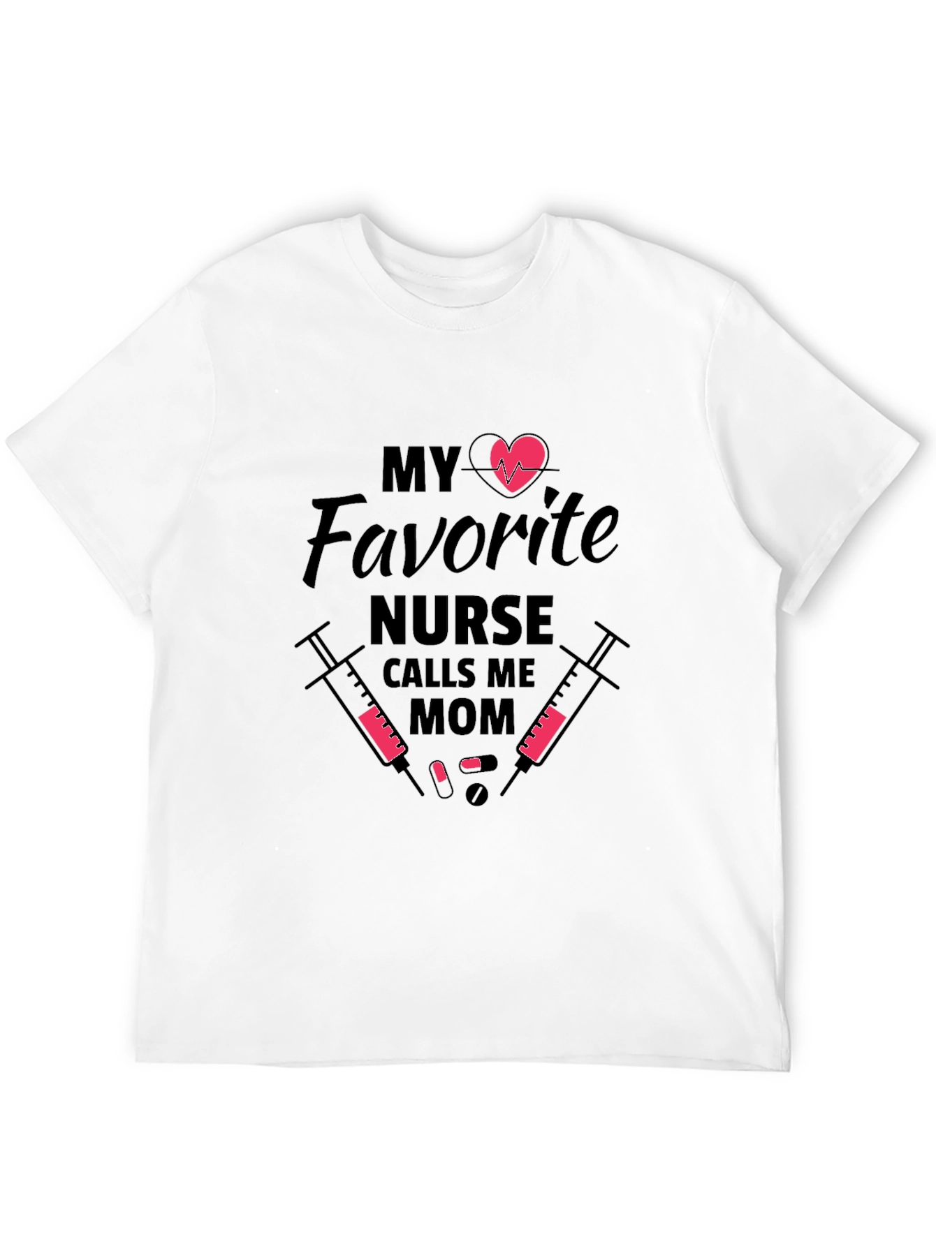 My Favorite Nurse Calls Me Mom T-Shirt