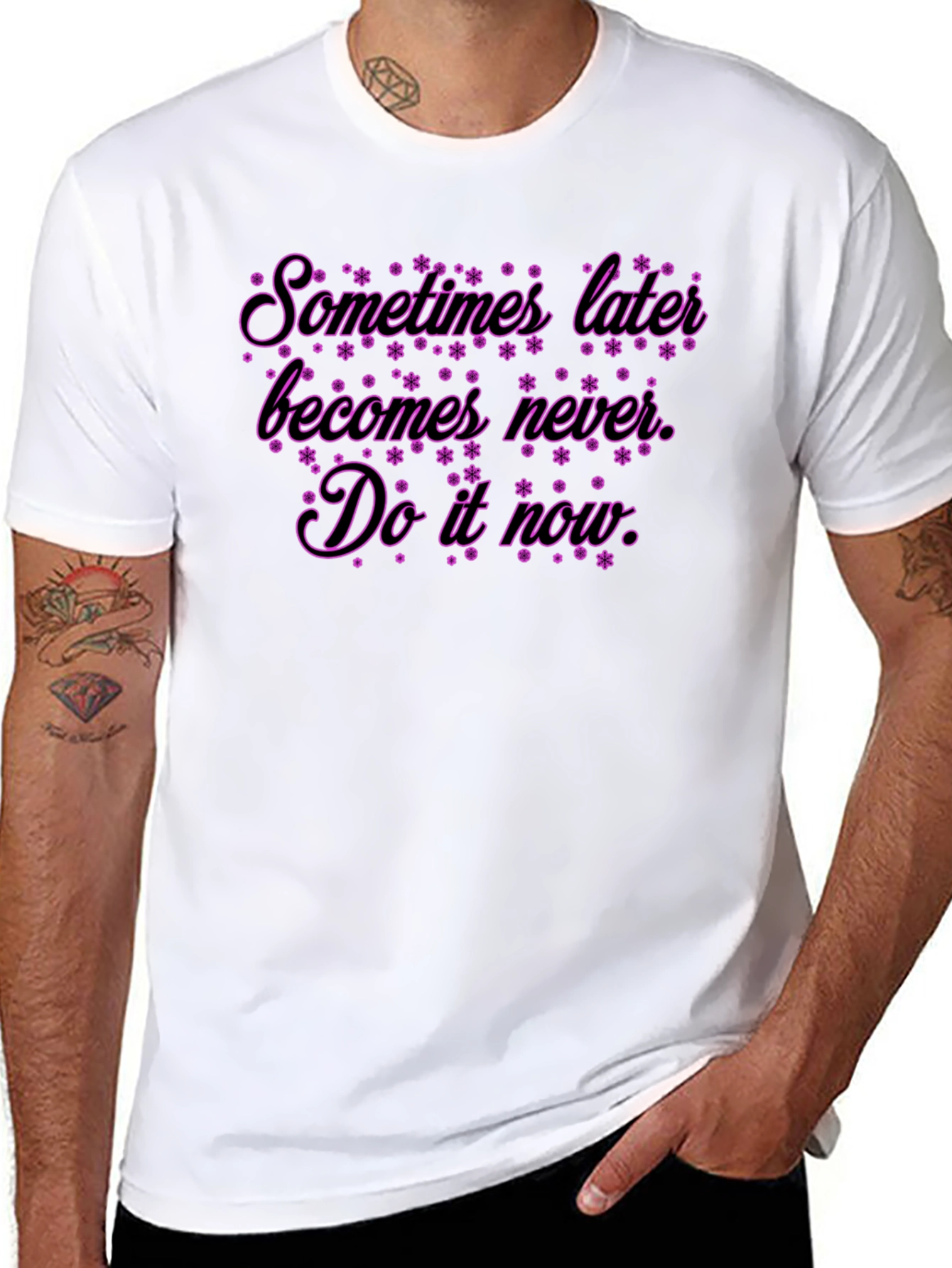 Inspirational Quote T-Shirt: Sometimes Later Becomes Never