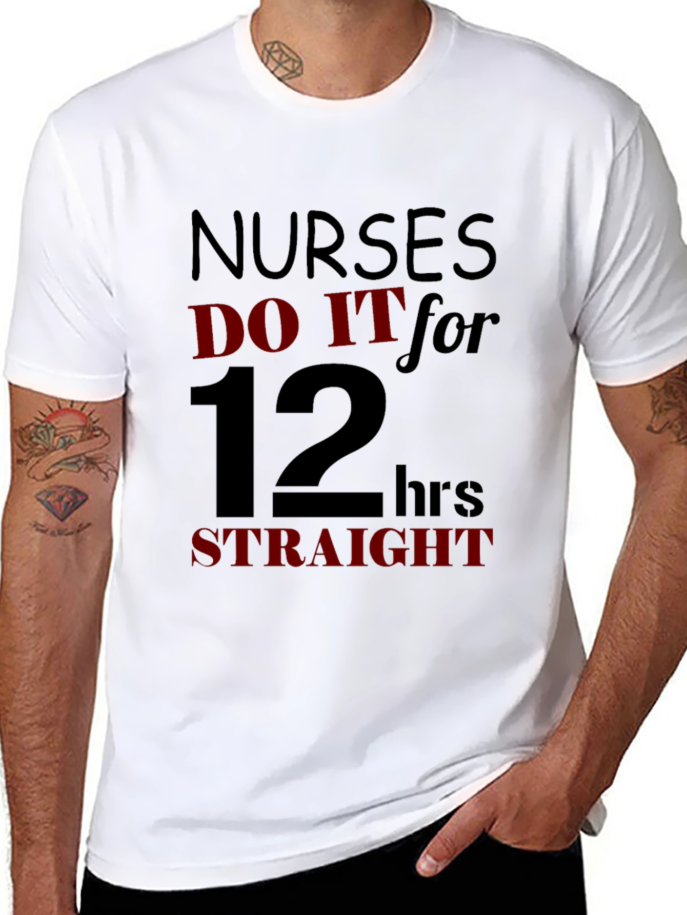 Nurses Do It for 12 Hours Straight T-Shirt