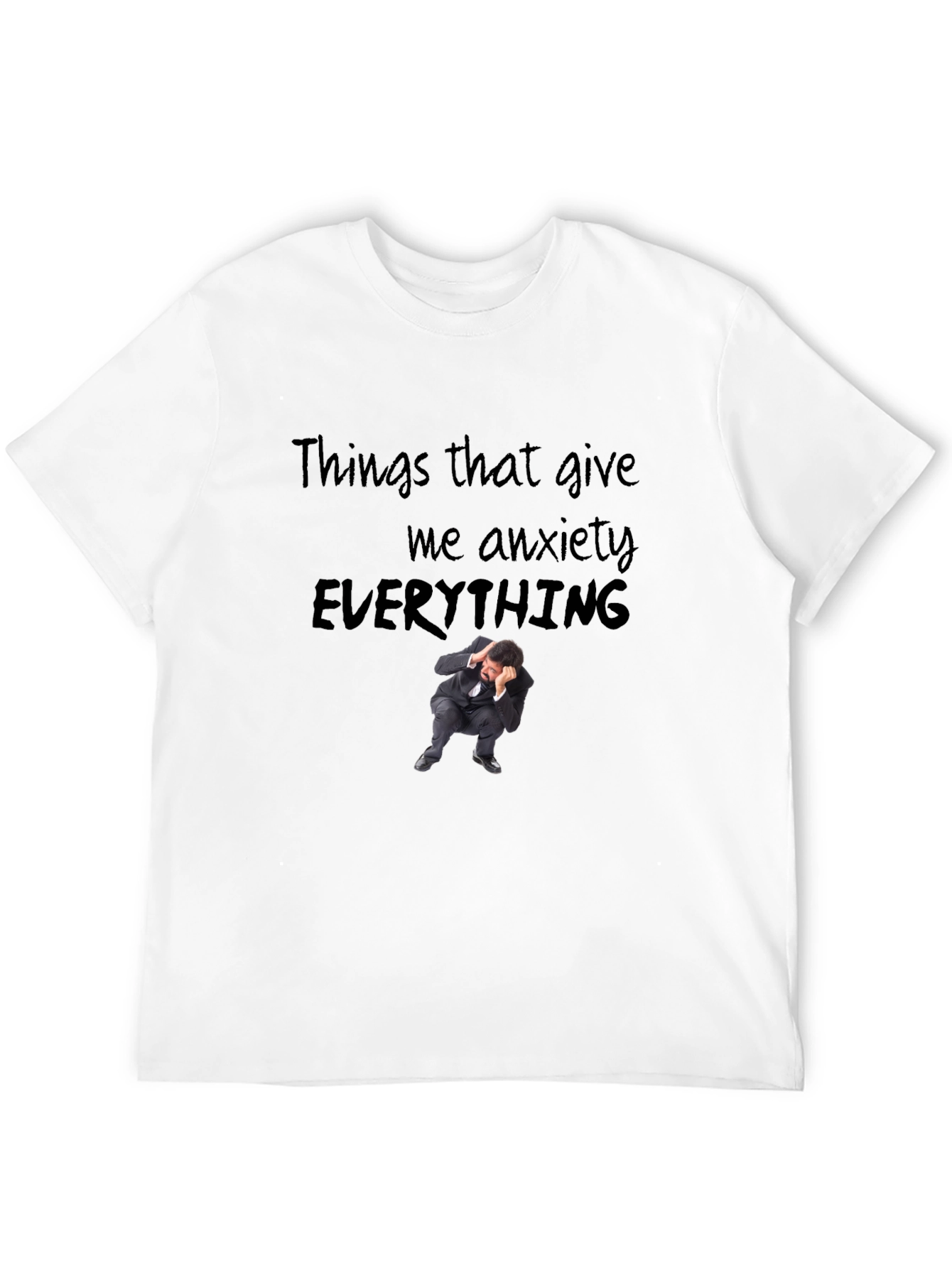 Anxiety Everything Graphic T-Shirt - Soft Cotton Blend