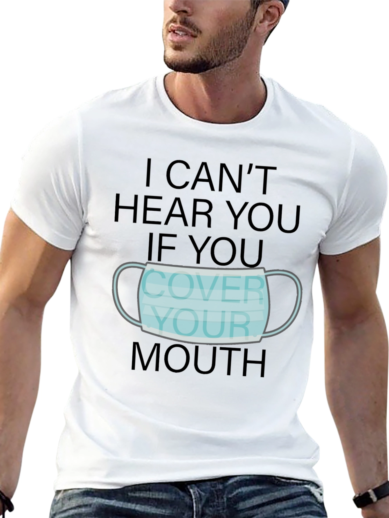 I Cant Hear You Mouth Cover T-Shirt
