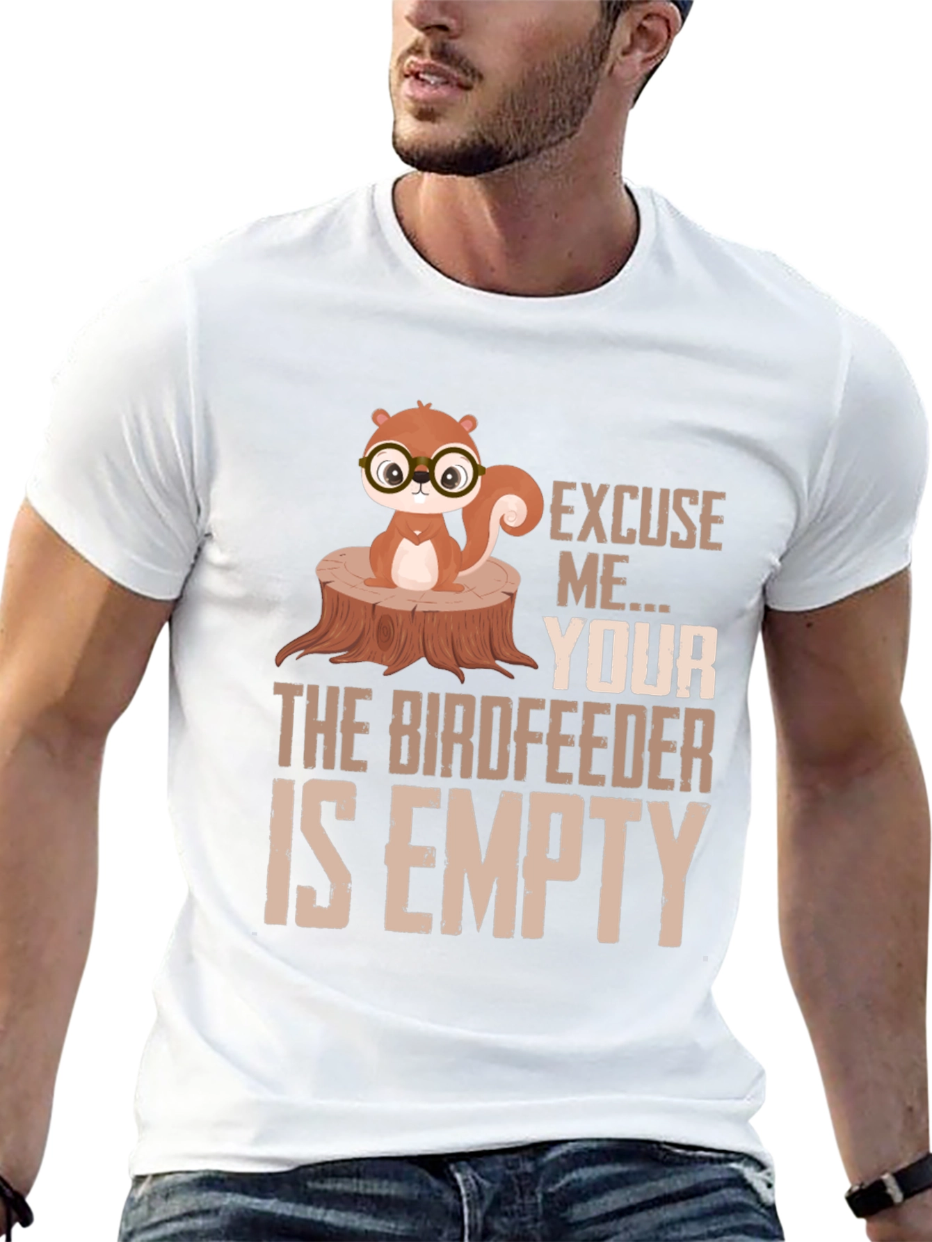 Excuse Me...Your Birdfeeder Is Empty T-Shirt