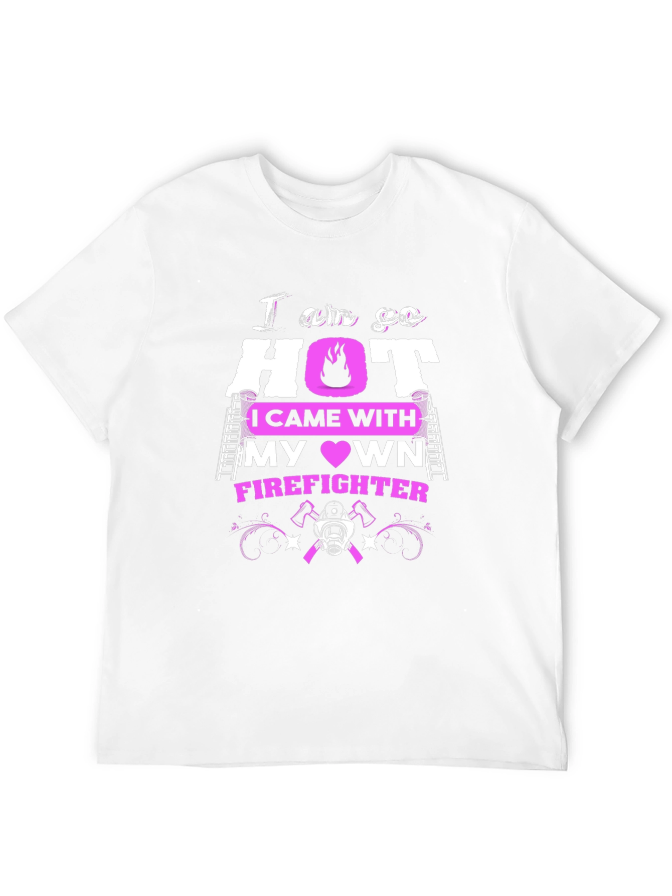 I am so HOT Firefighter T-Shirt
