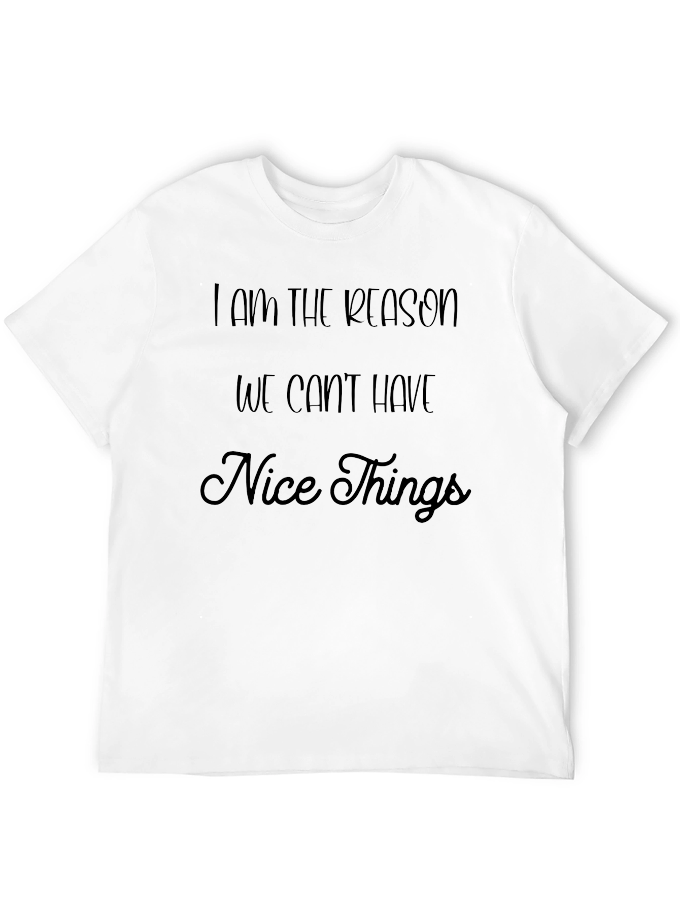 I am the Reason Funny Graphic T-Shirt