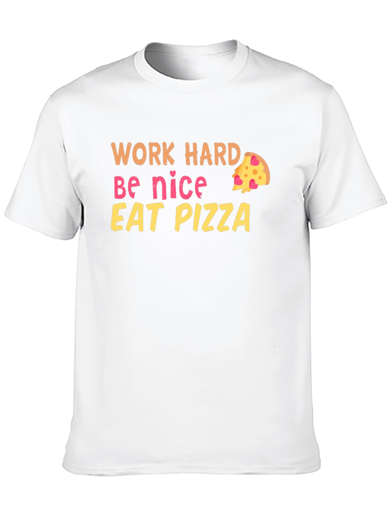 Work Hard Be Nice Eat Pizza T-Shirt