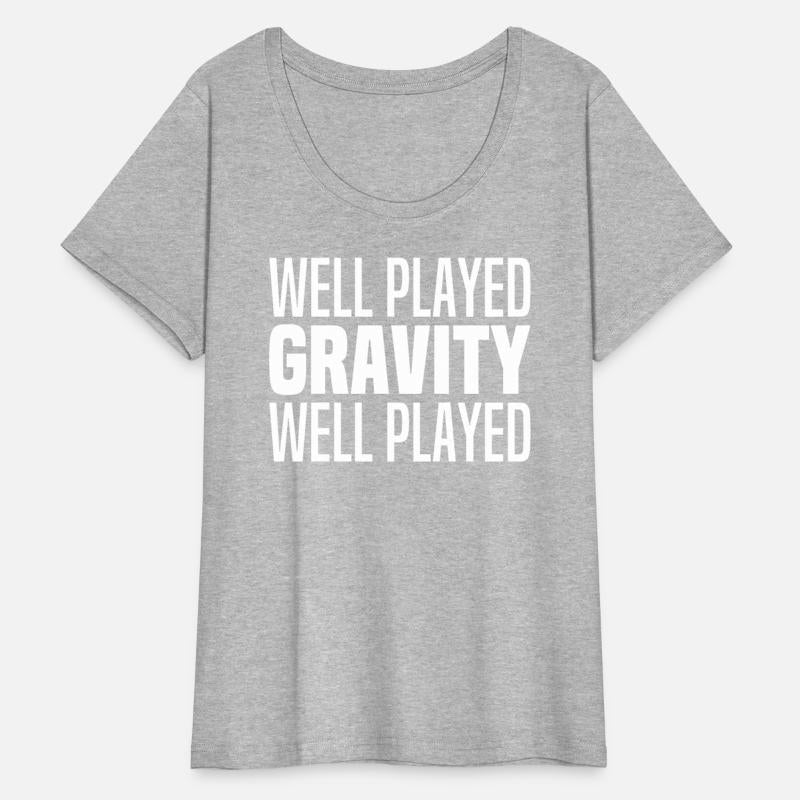 Well Played Gravity 1 Me 0 - Funny Get Well Soon