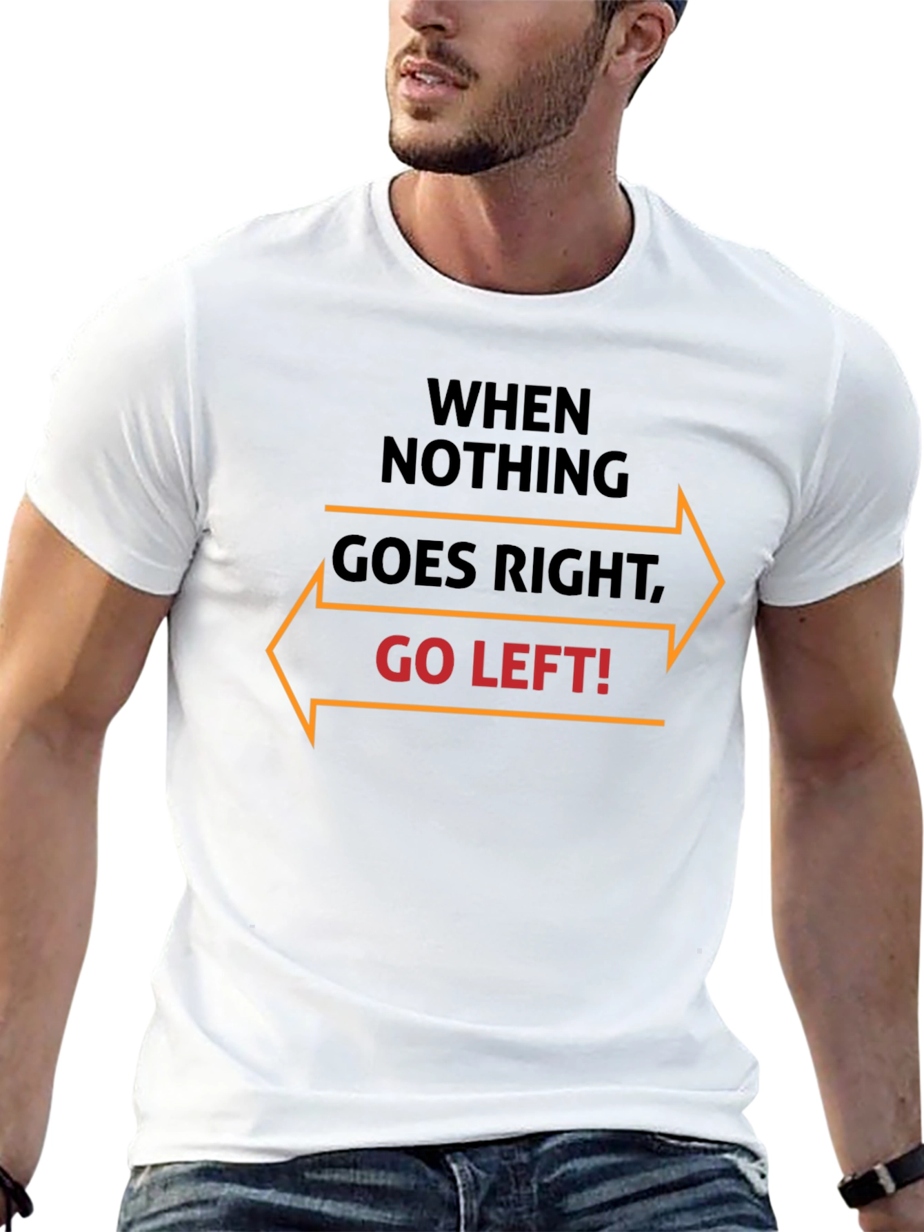 When Nothing Goes Right Go Left T-Shirt