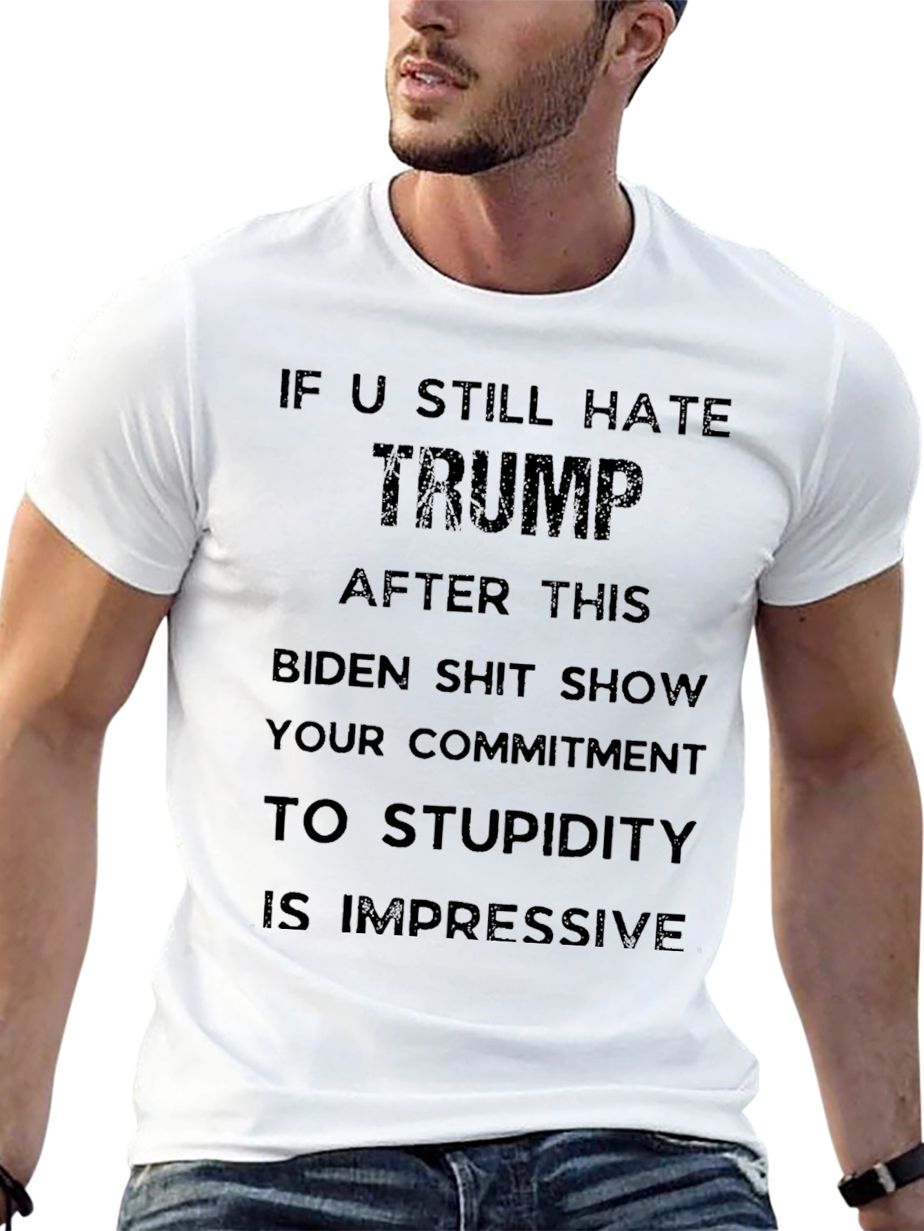 Political Humor T-Shirt: If U Still Hate Trump