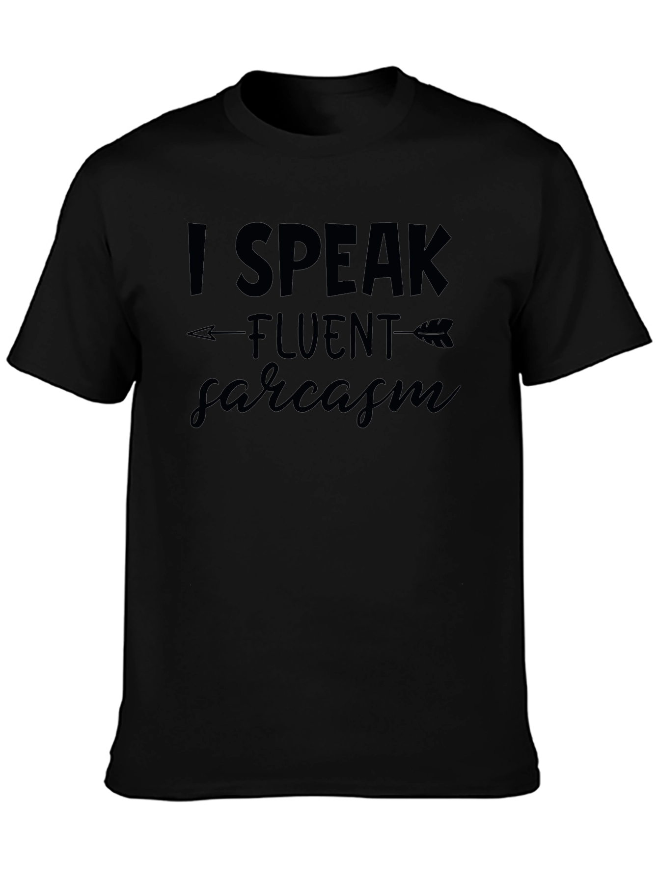 I Speak Fluent Sarcasm Black T-Shirt