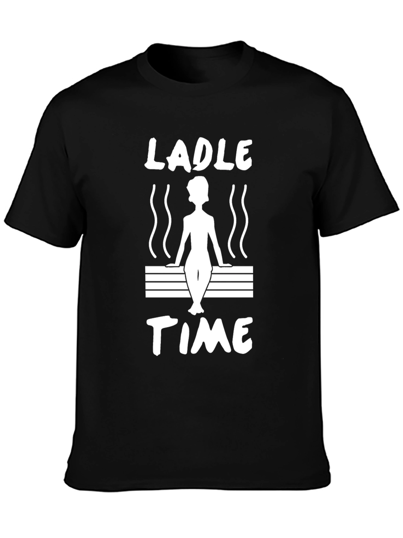 Ladle Time Sauna T-Shirt - Relax and Unwind