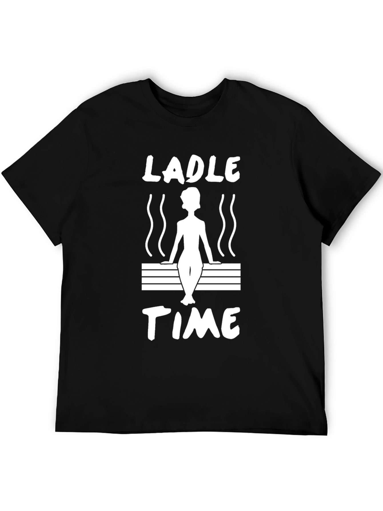 Ladle Time Sauna T-Shirt - Relax and Unwind
