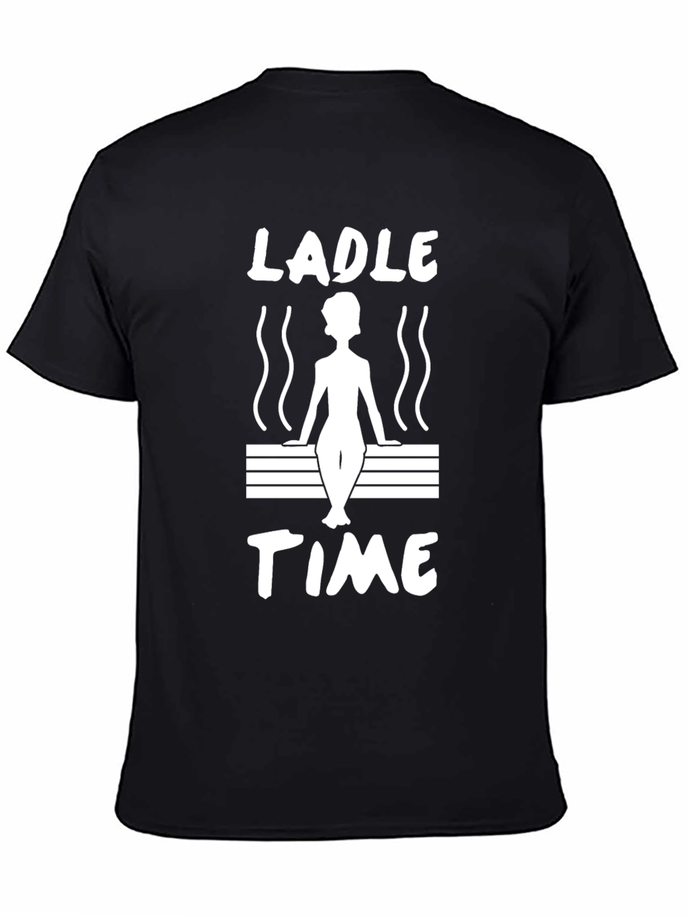 Ladle Time Sauna T-Shirt - Relax and Unwind