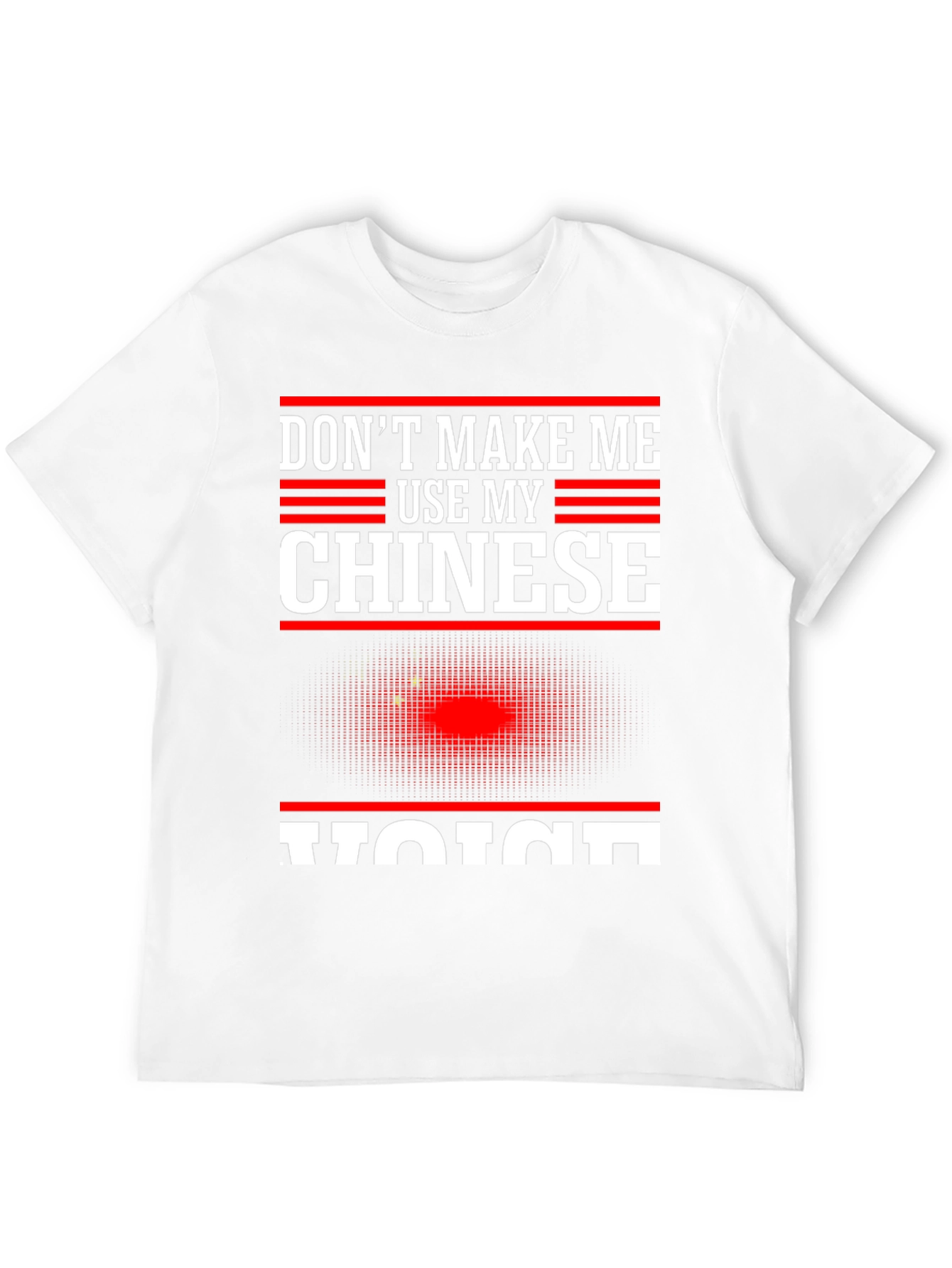 Dont Make Me Use My Chinese Voice T-Shirt