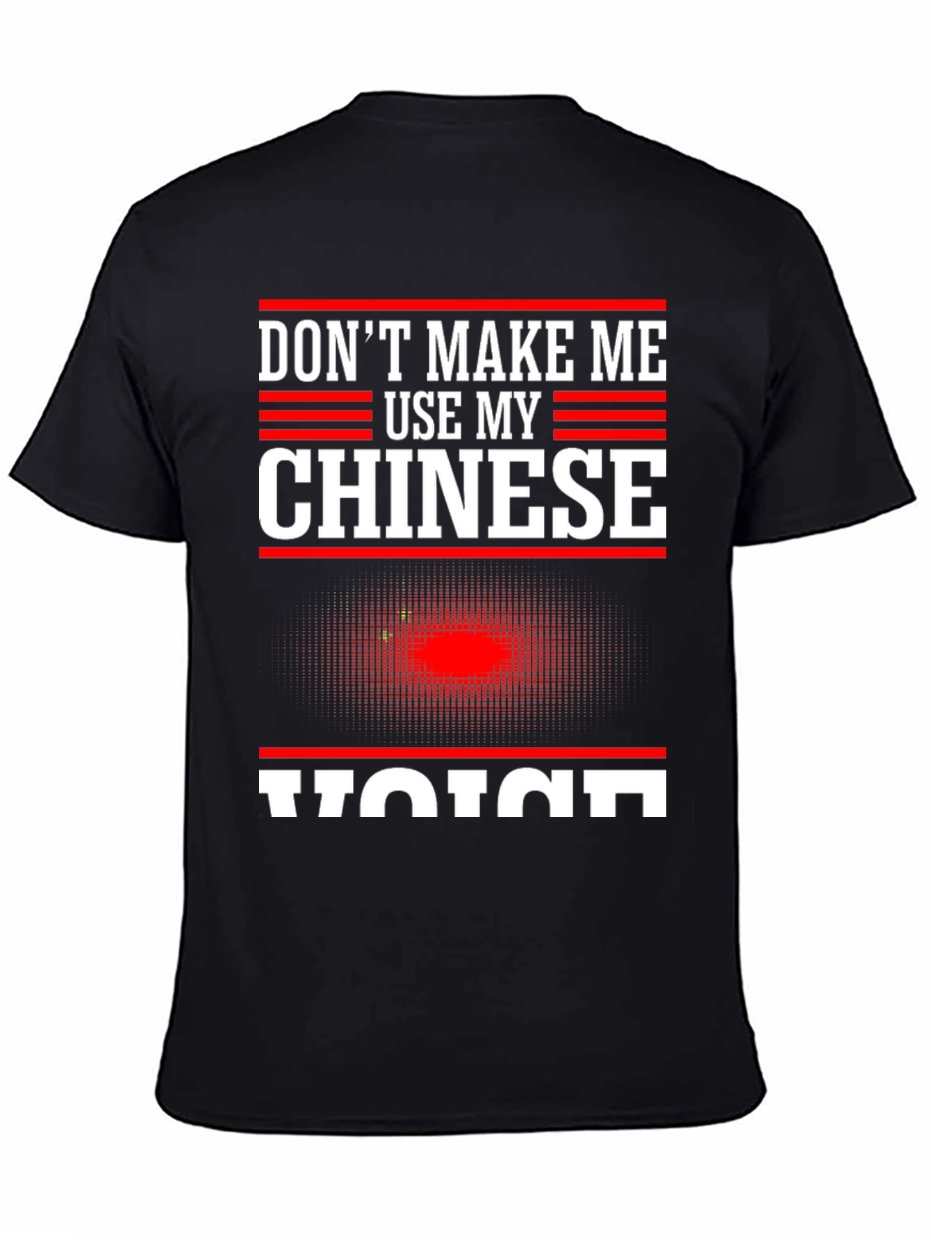 Dont Make Me Use My Chinese Voice T-Shirt