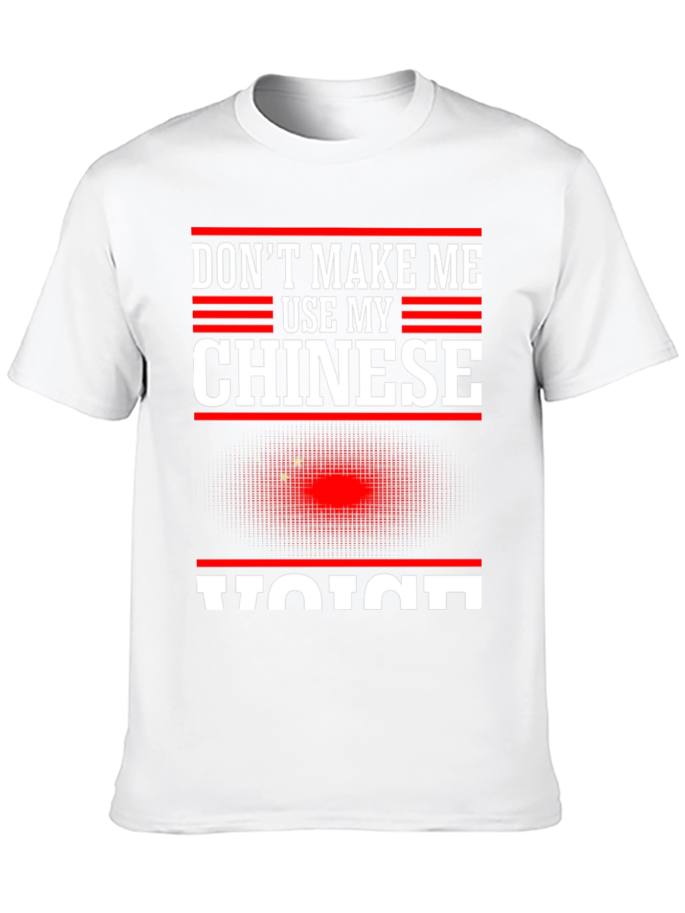 Dont Make Me Use My Chinese Voice T-Shirt
