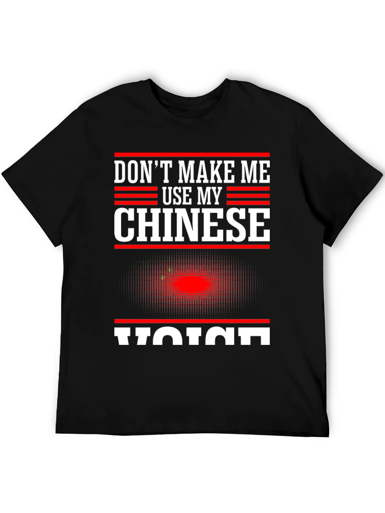 Dont Make Me Use My Chinese Voice T-Shirt