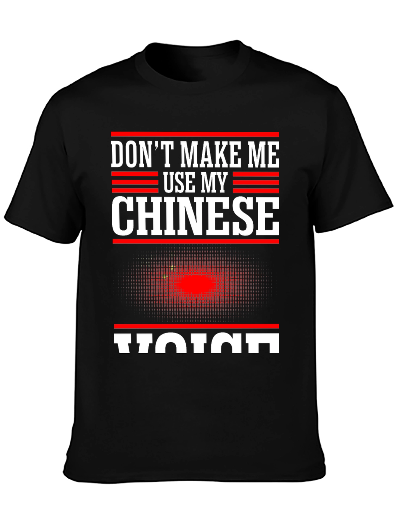 Dont Make Me Use My Chinese Voice T-Shirt