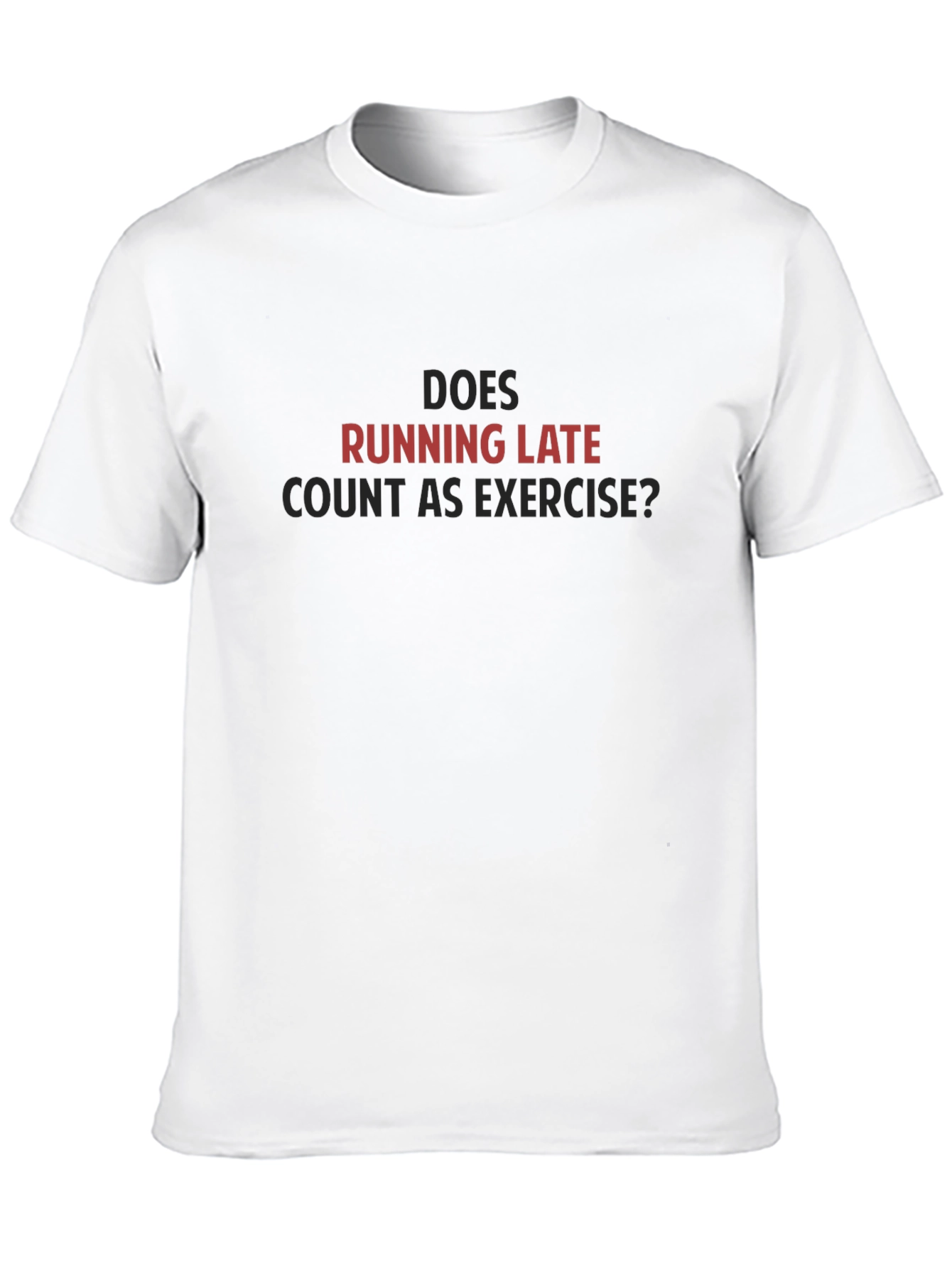 Running Late Exercise T-Shirt - Funny Workout Tee