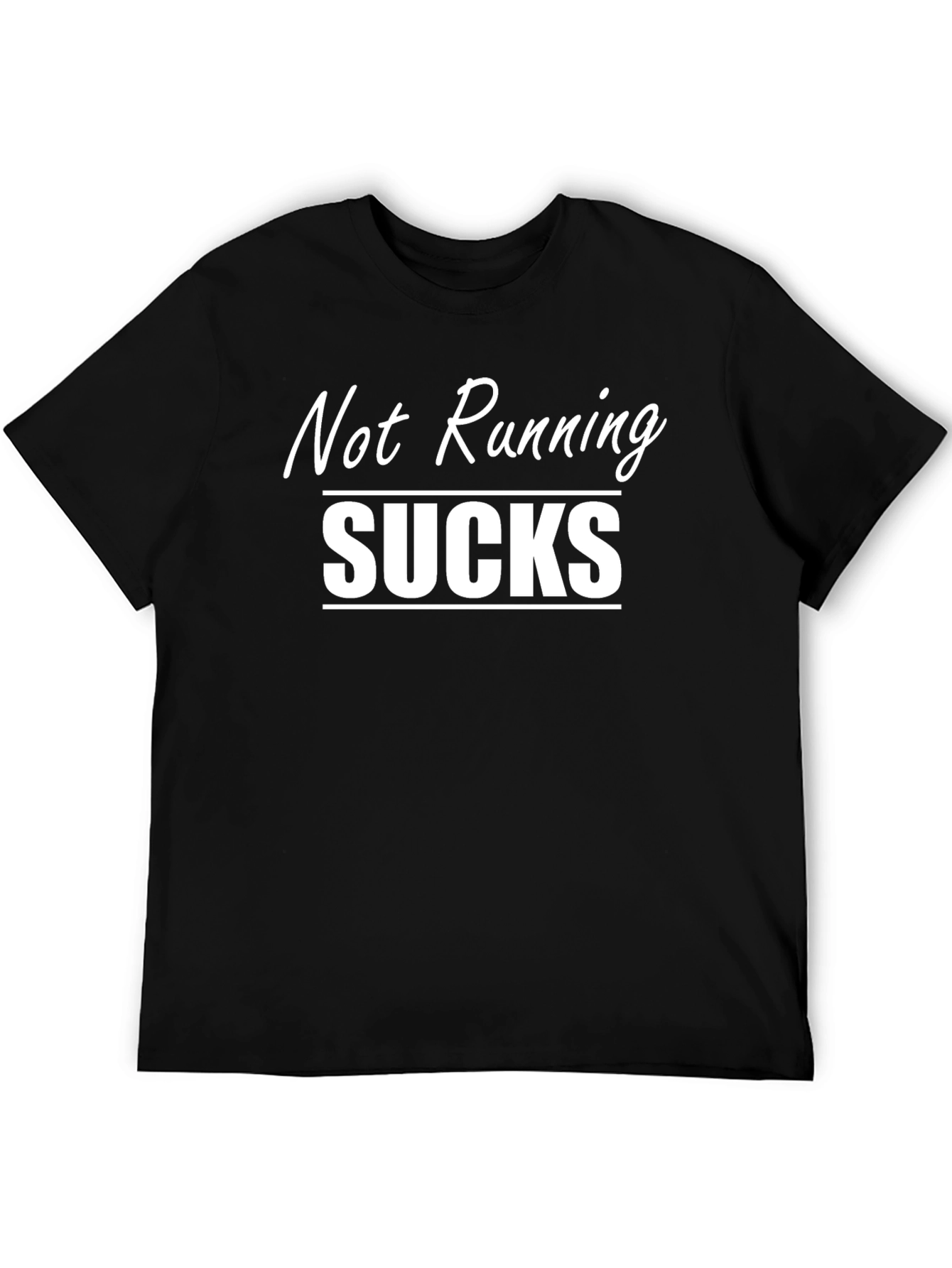 Not Running Sucks T-Shirt - Funny Runner Tee