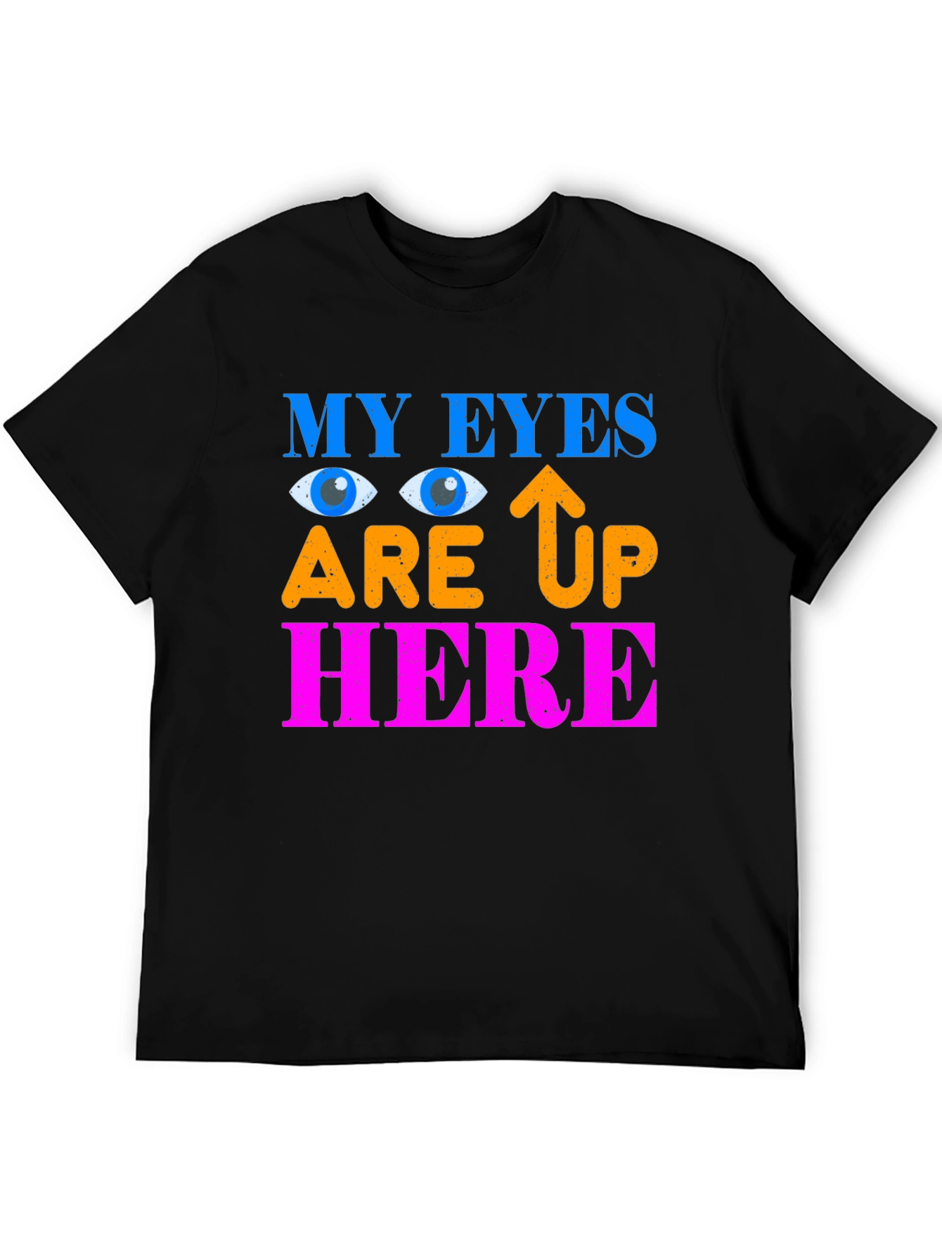 My Eyes Are Up Here Graphic Tee