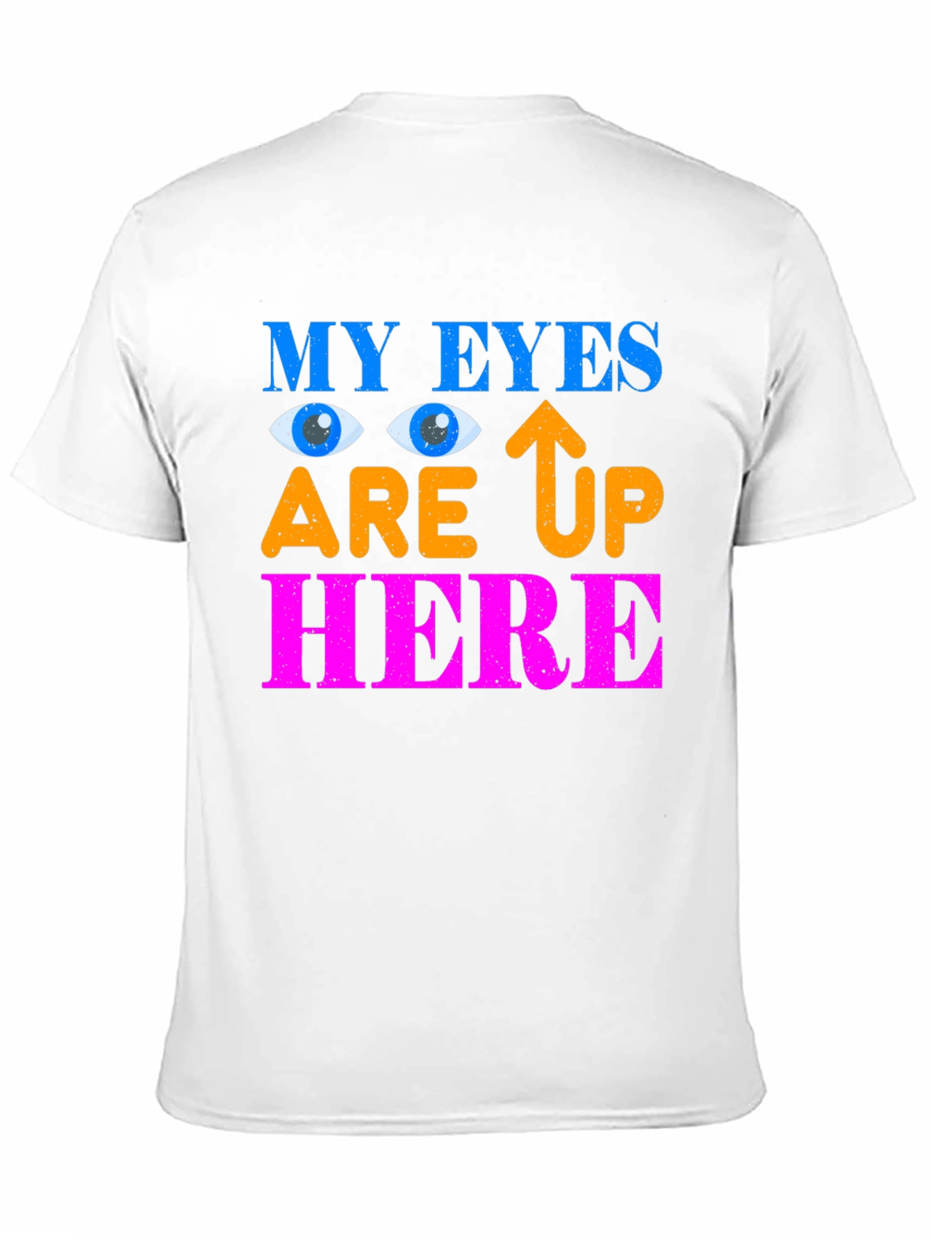 My Eyes Are Up Here Graphic Tee