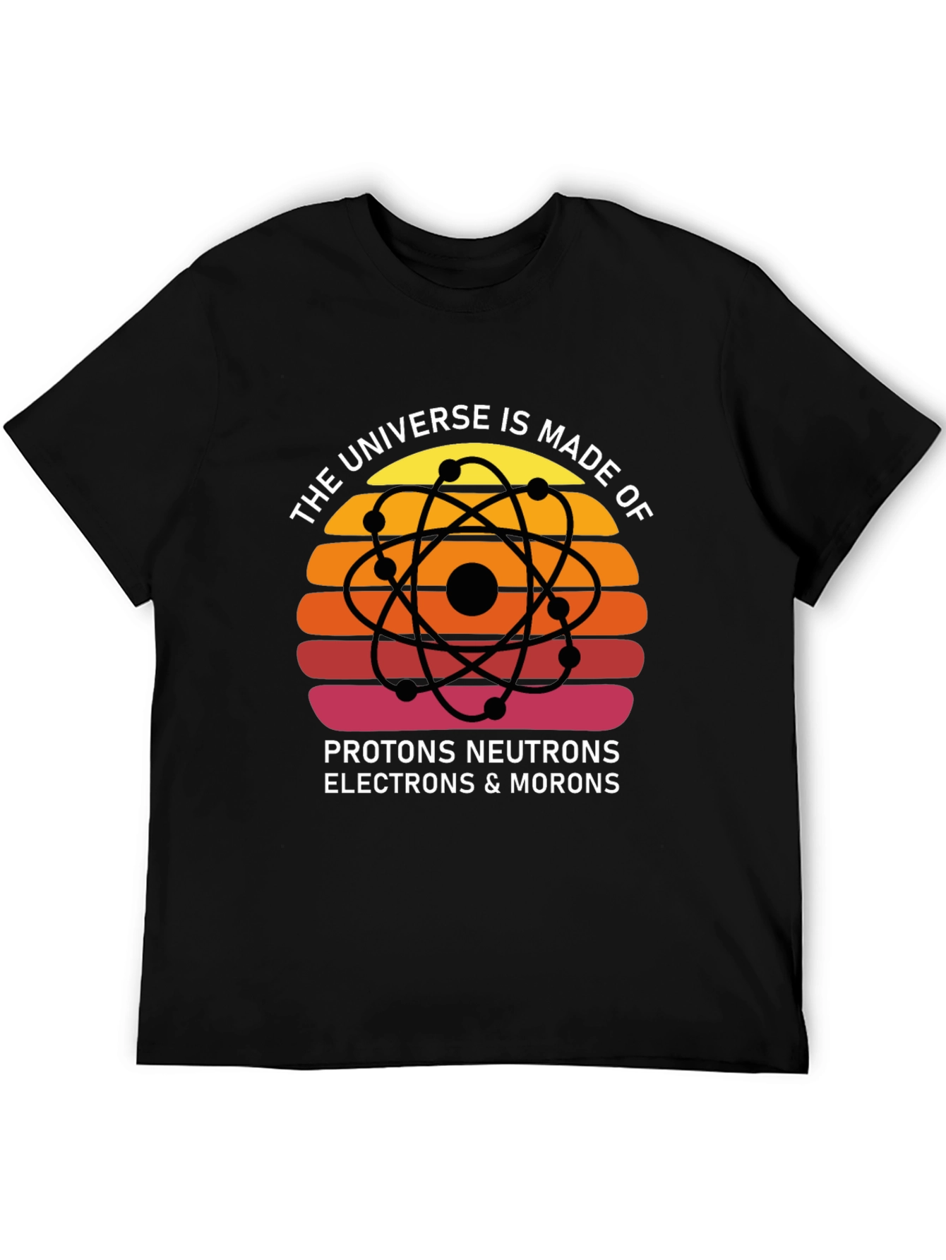 Universe Made of Morons T-Shirt