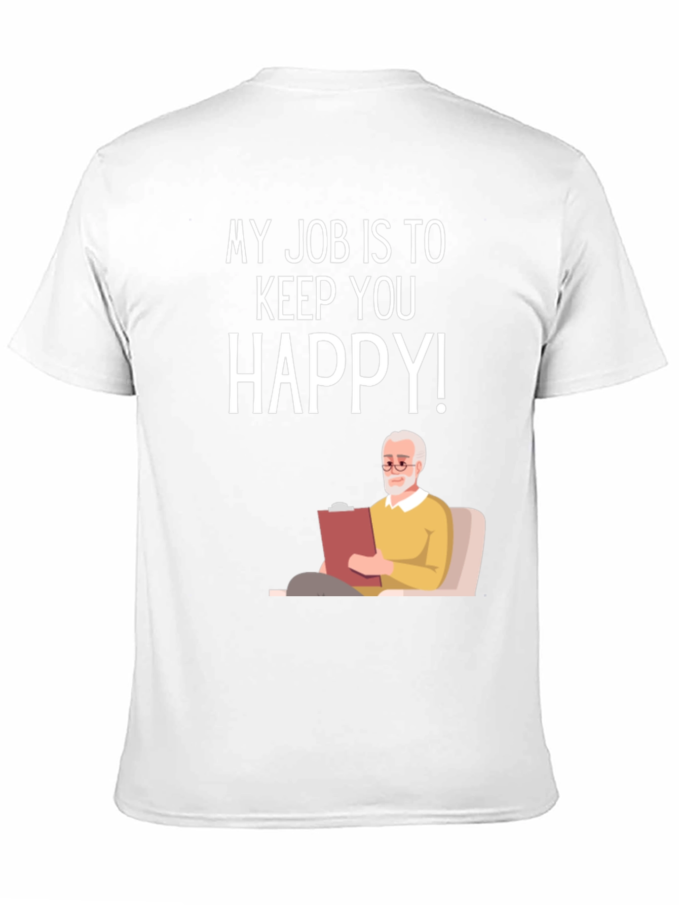My Job Is To Keep You Happy Therapist T-Shirt