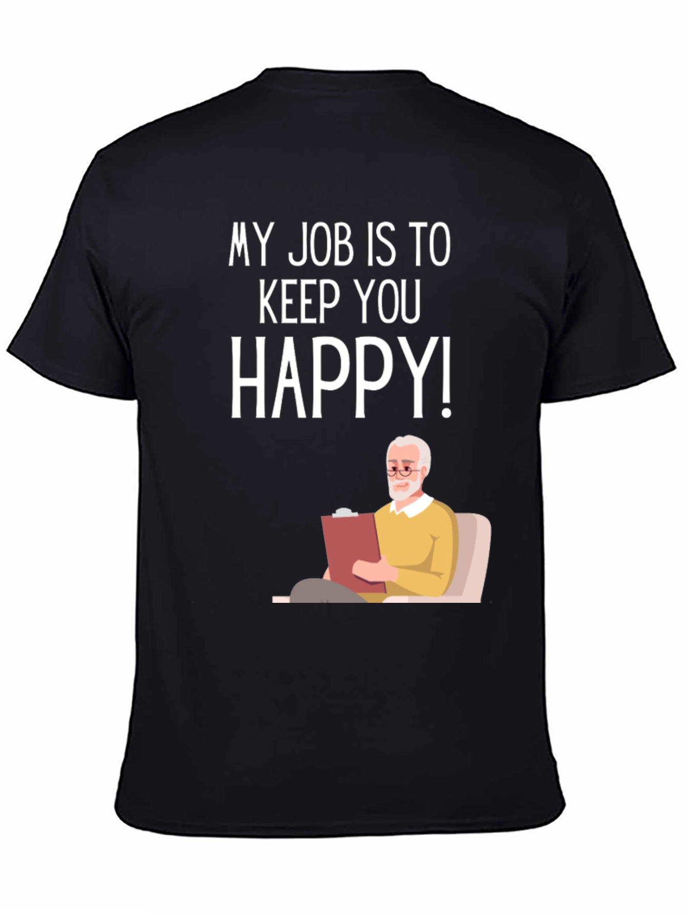 My Job Is To Keep You Happy Therapist T-Shirt