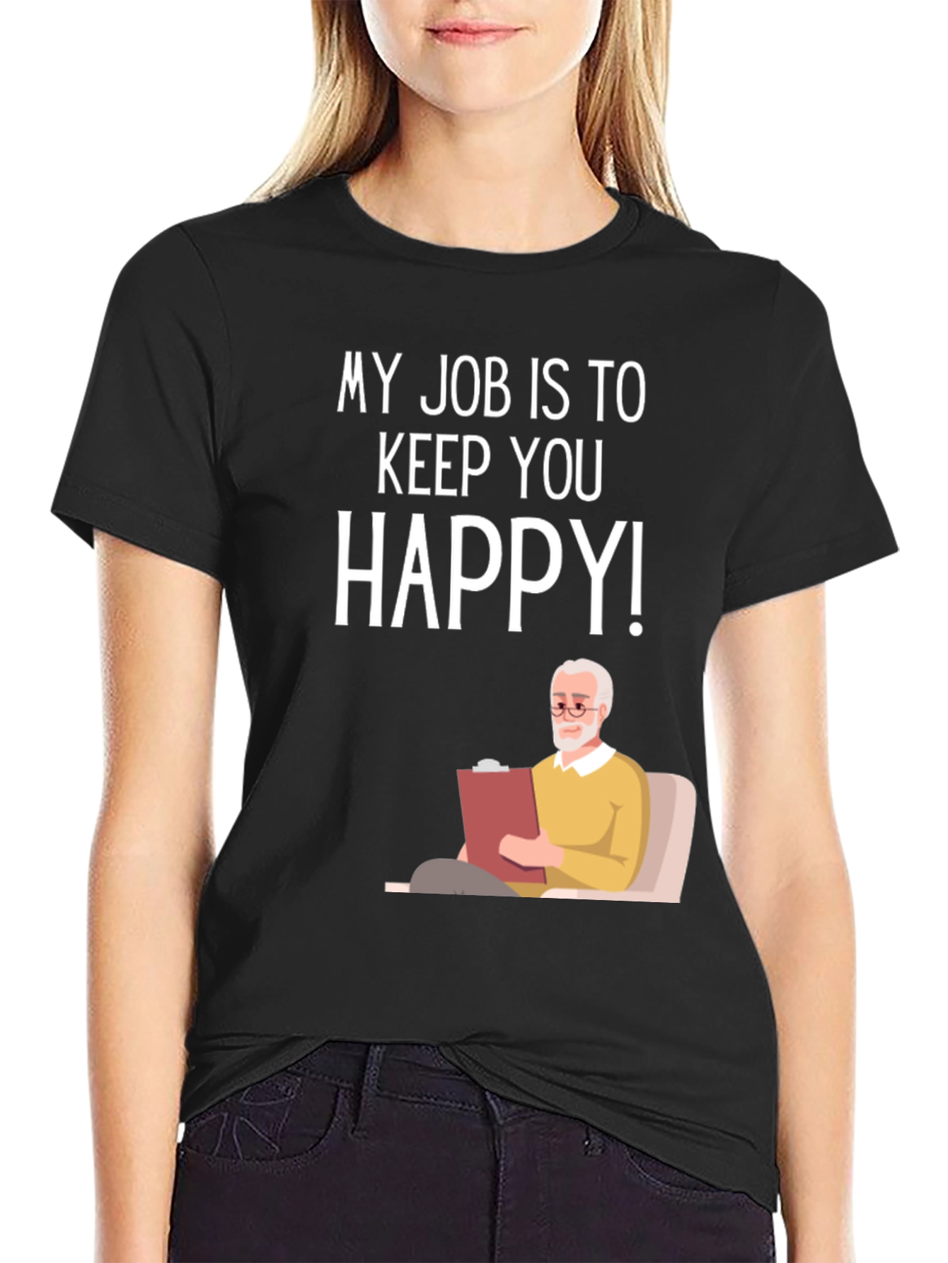 My Job Is To Keep You Happy Therapist T-Shirt