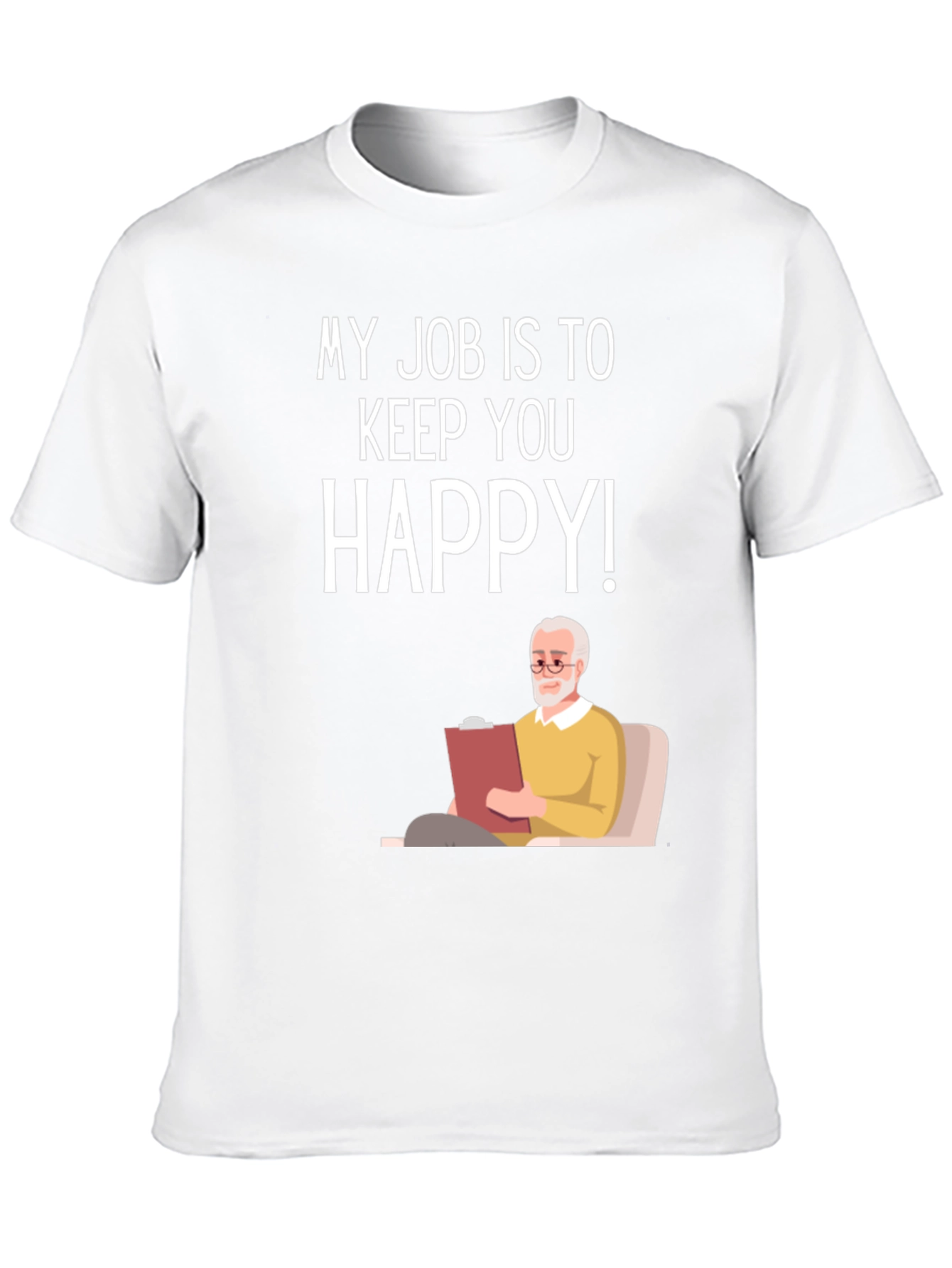 My Job Is To Keep You Happy Therapist T-Shirt