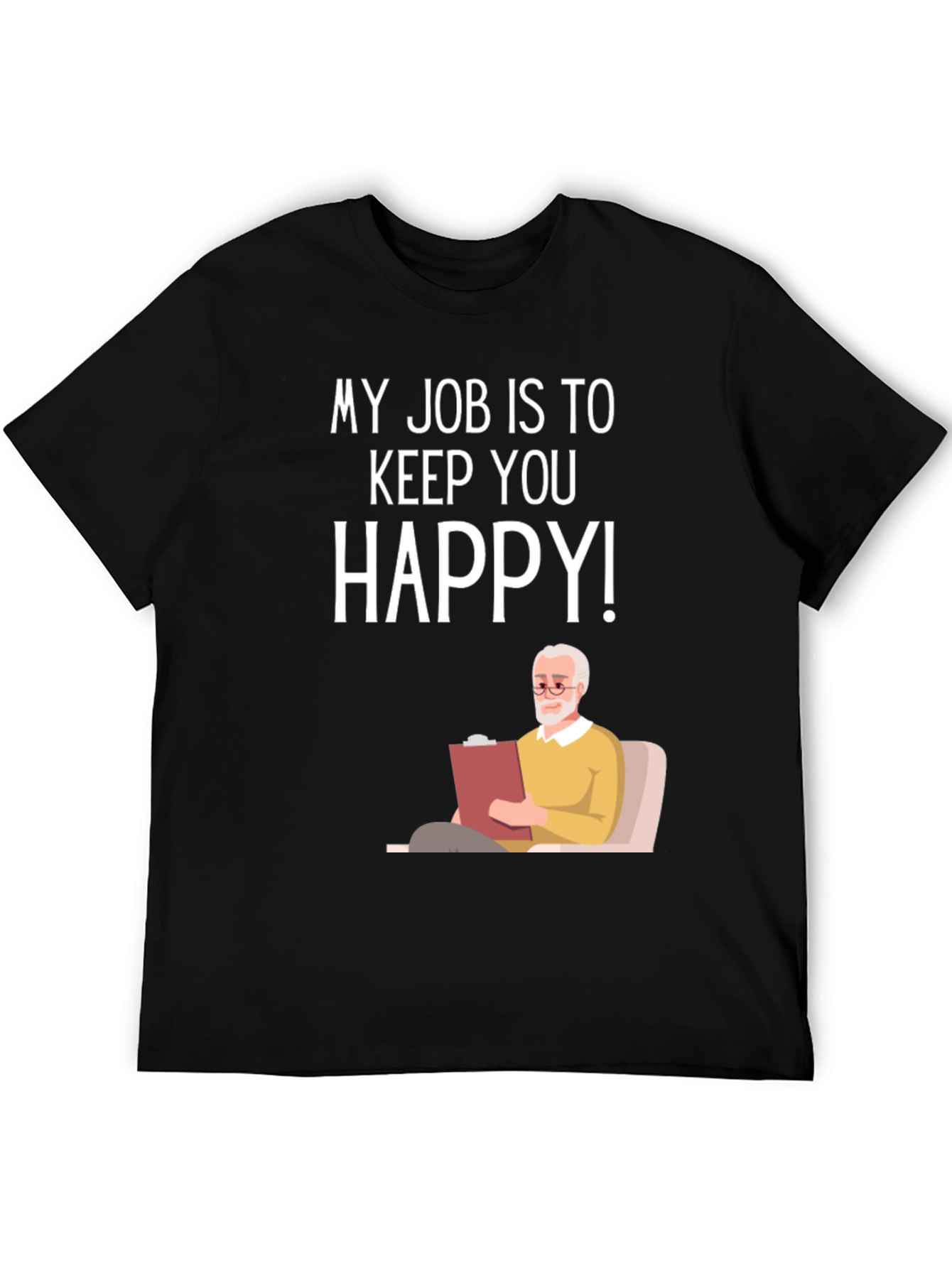 My Job Is To Keep You Happy Therapist T-Shirt