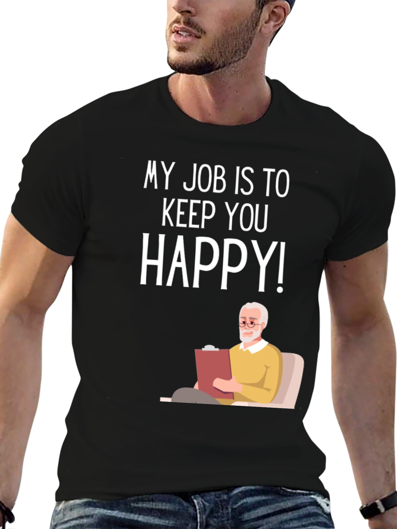 My Job Is To Keep You Happy Therapist T-Shirt