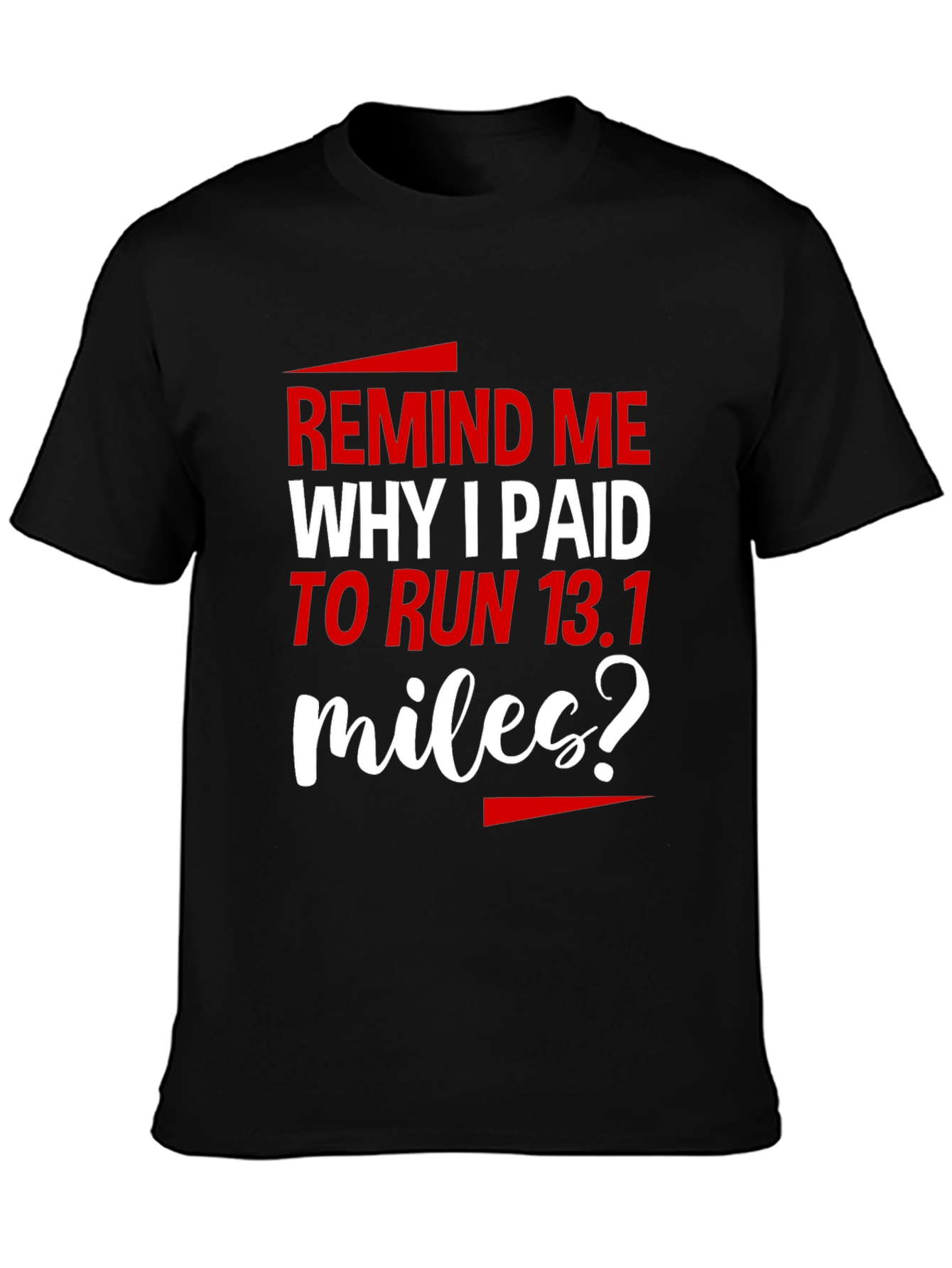 Funny Running T-Shirt - Remind Me Why I Paid