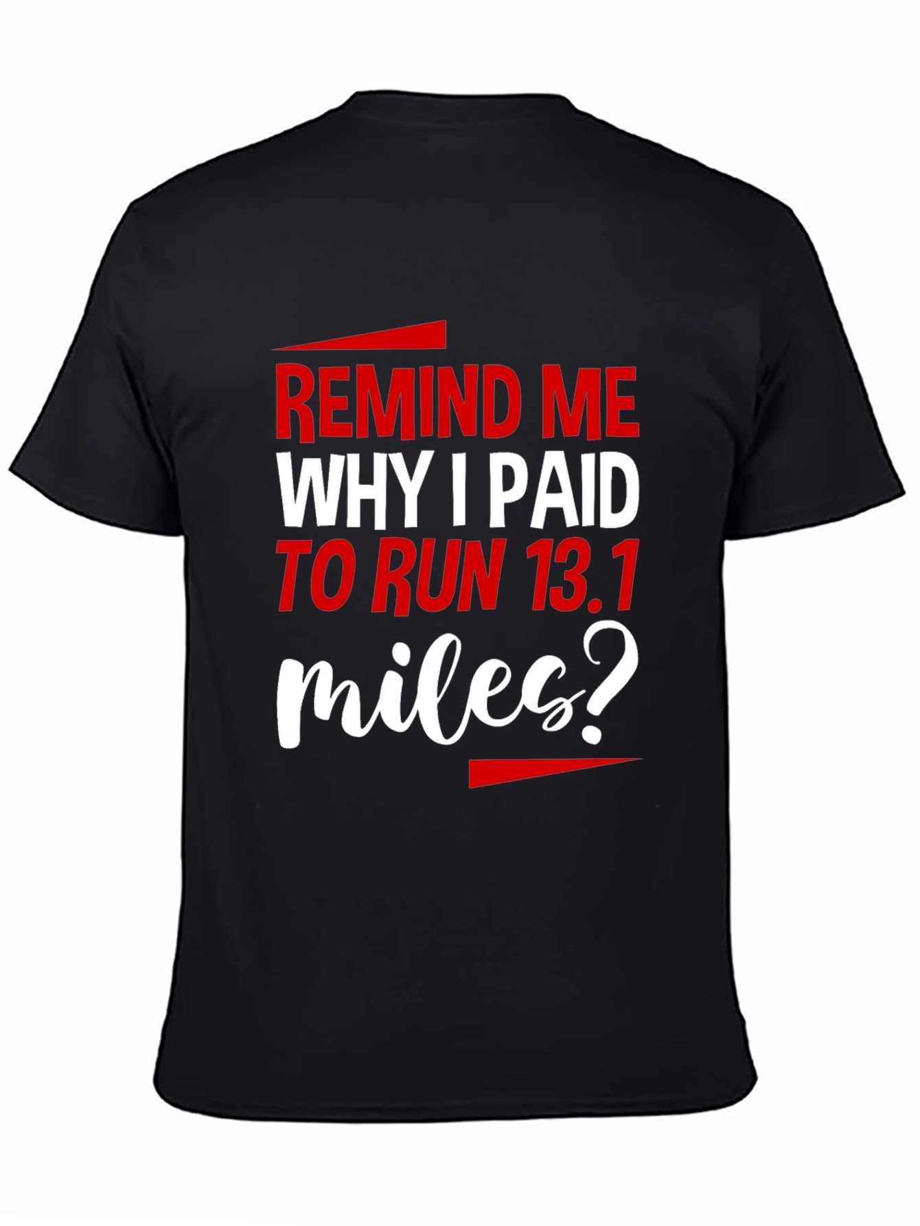 Funny Running T-Shirt - Remind Me Why I Paid