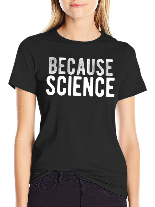 Because Science T-Shirt - Funny Geeky Tee